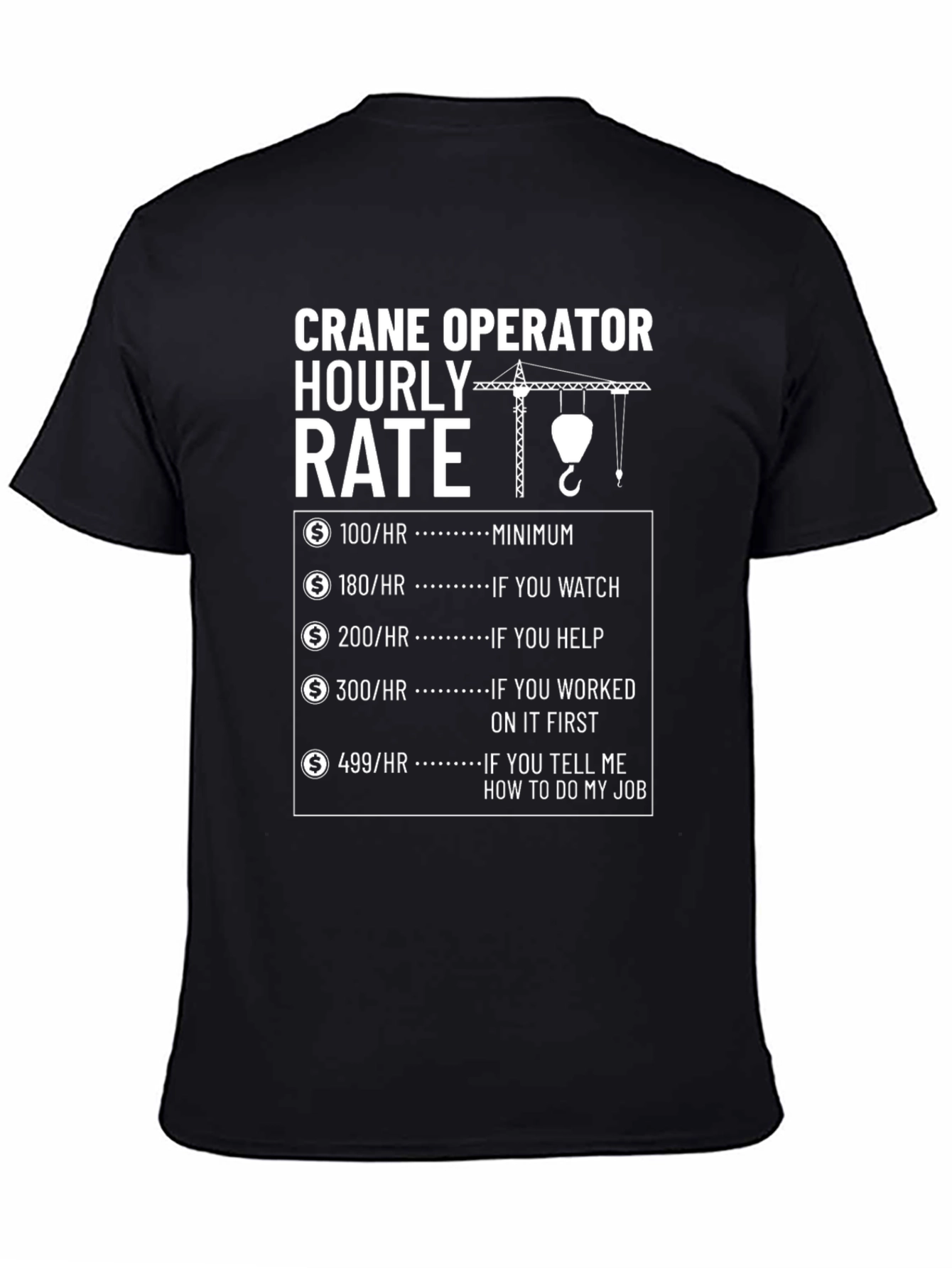 Black Crane Operator Hourly Rate Funny T-Shirt view 4