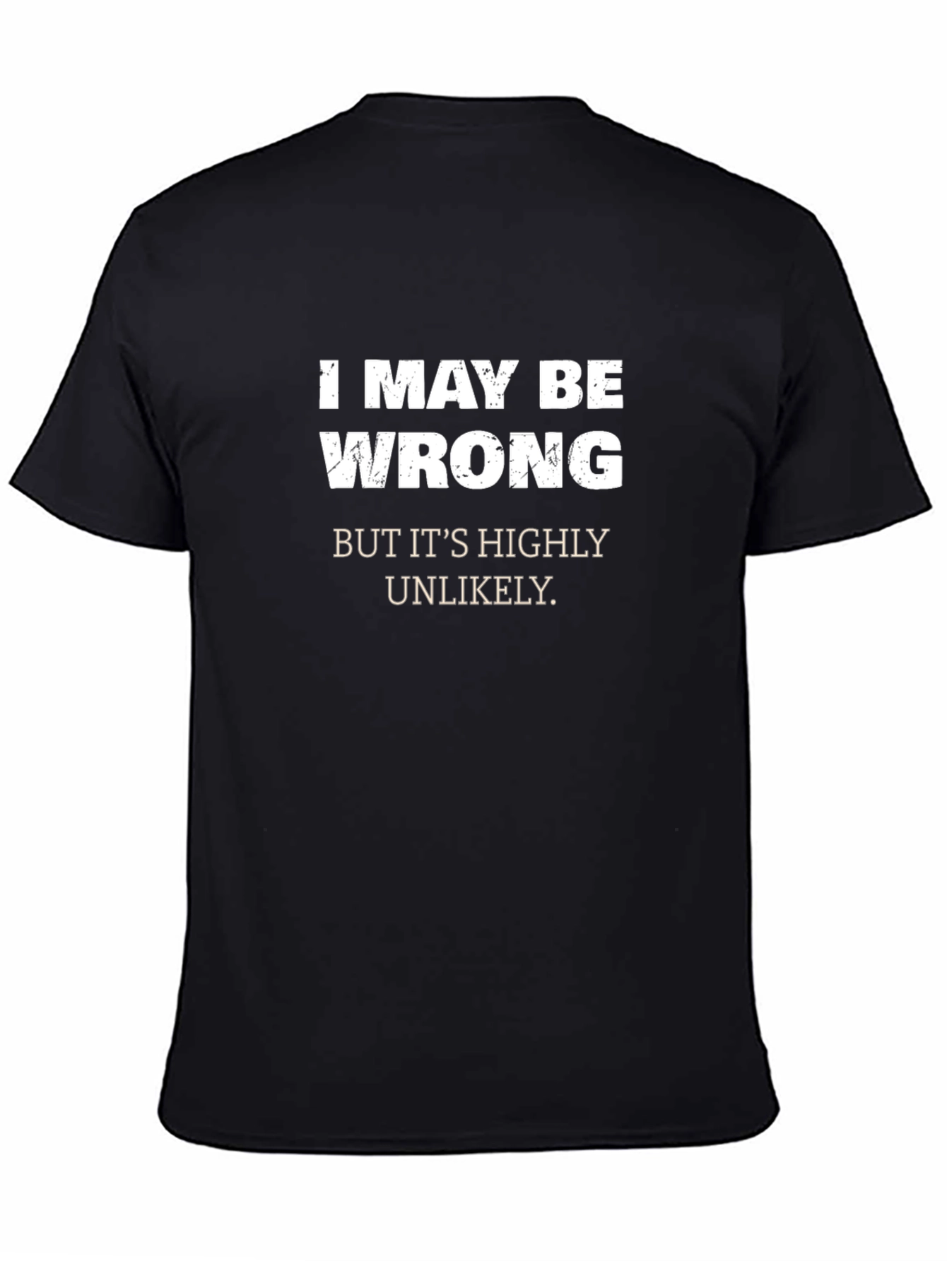 Black Funny "I May Be Wrong" Graphic T-Shirt - Sarcastic Humor view 4