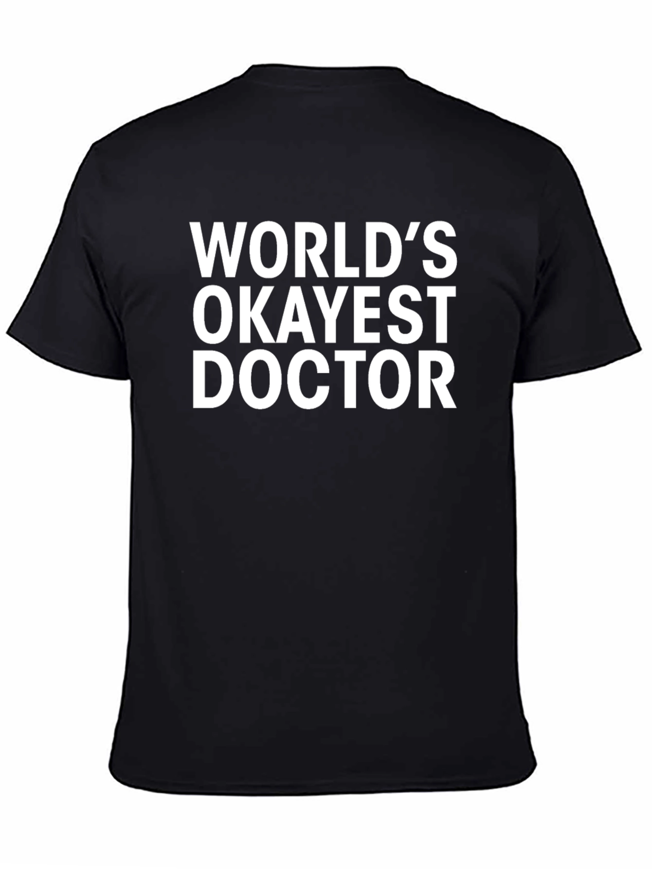 Black World's Okayest Doctor T-Shirt - Funny Medical Gift view 4