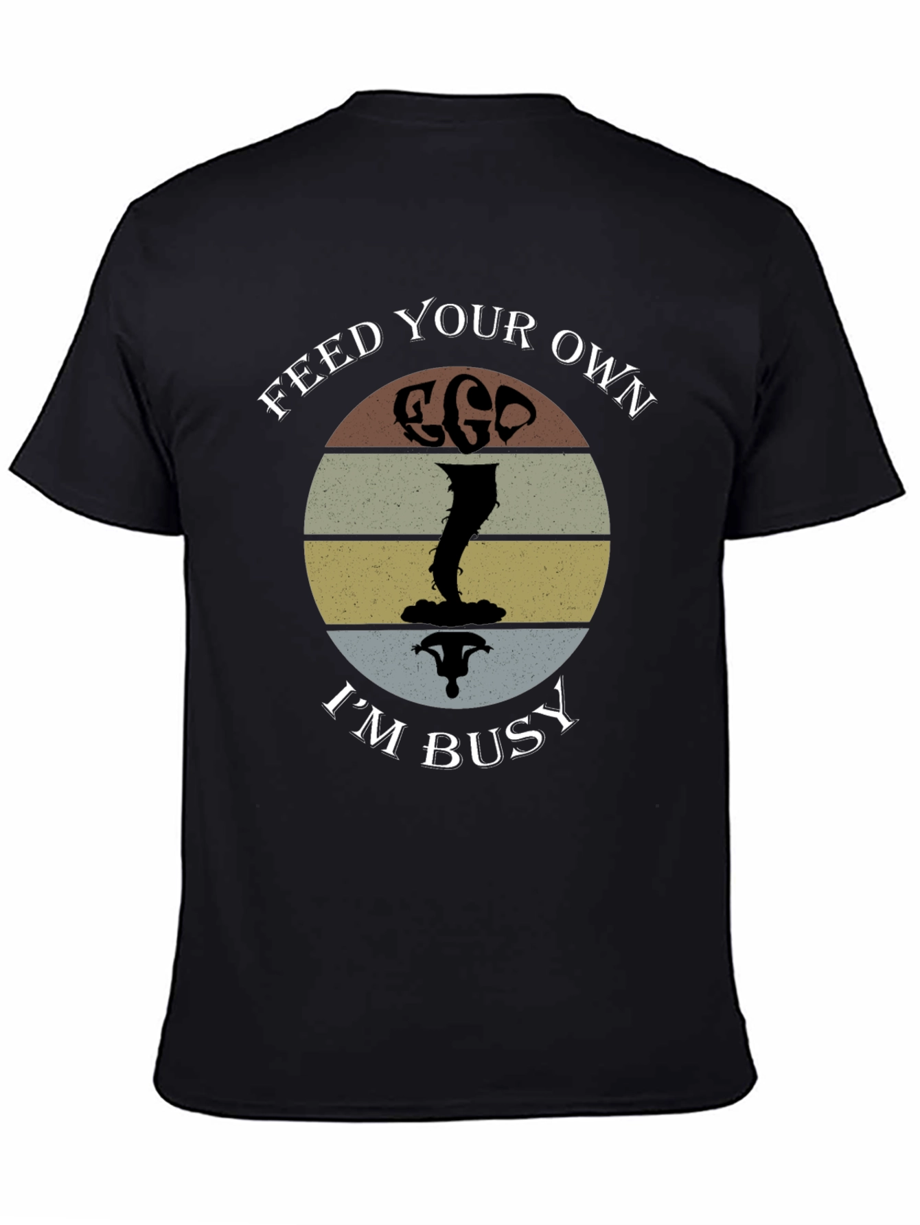 Black Feed Your Own Ego I'm Busy T-Shirt view 4