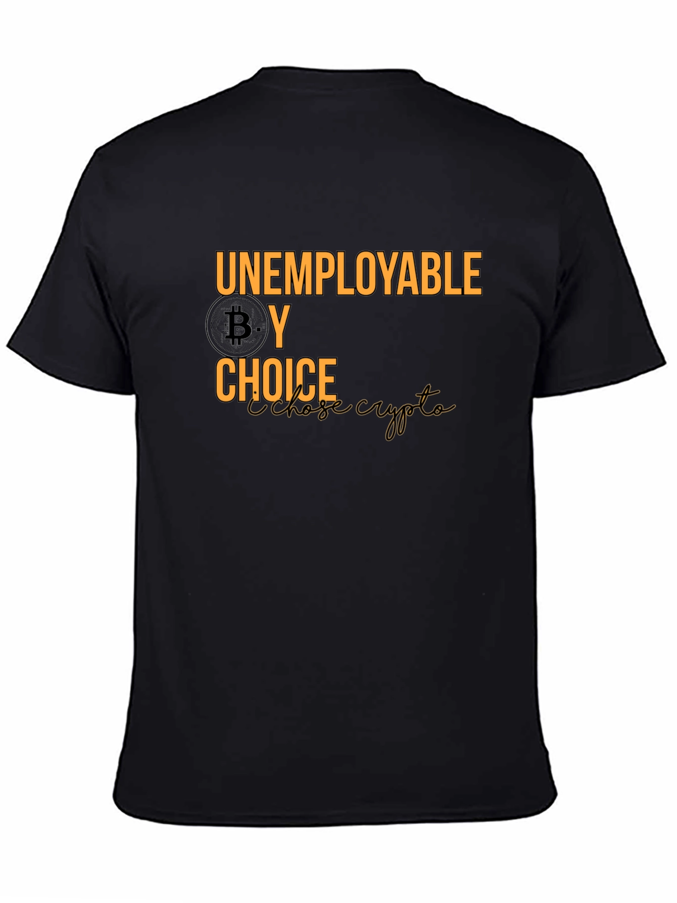 Unemployable By Choice Bitcoin Crypto T-Shirt - 4