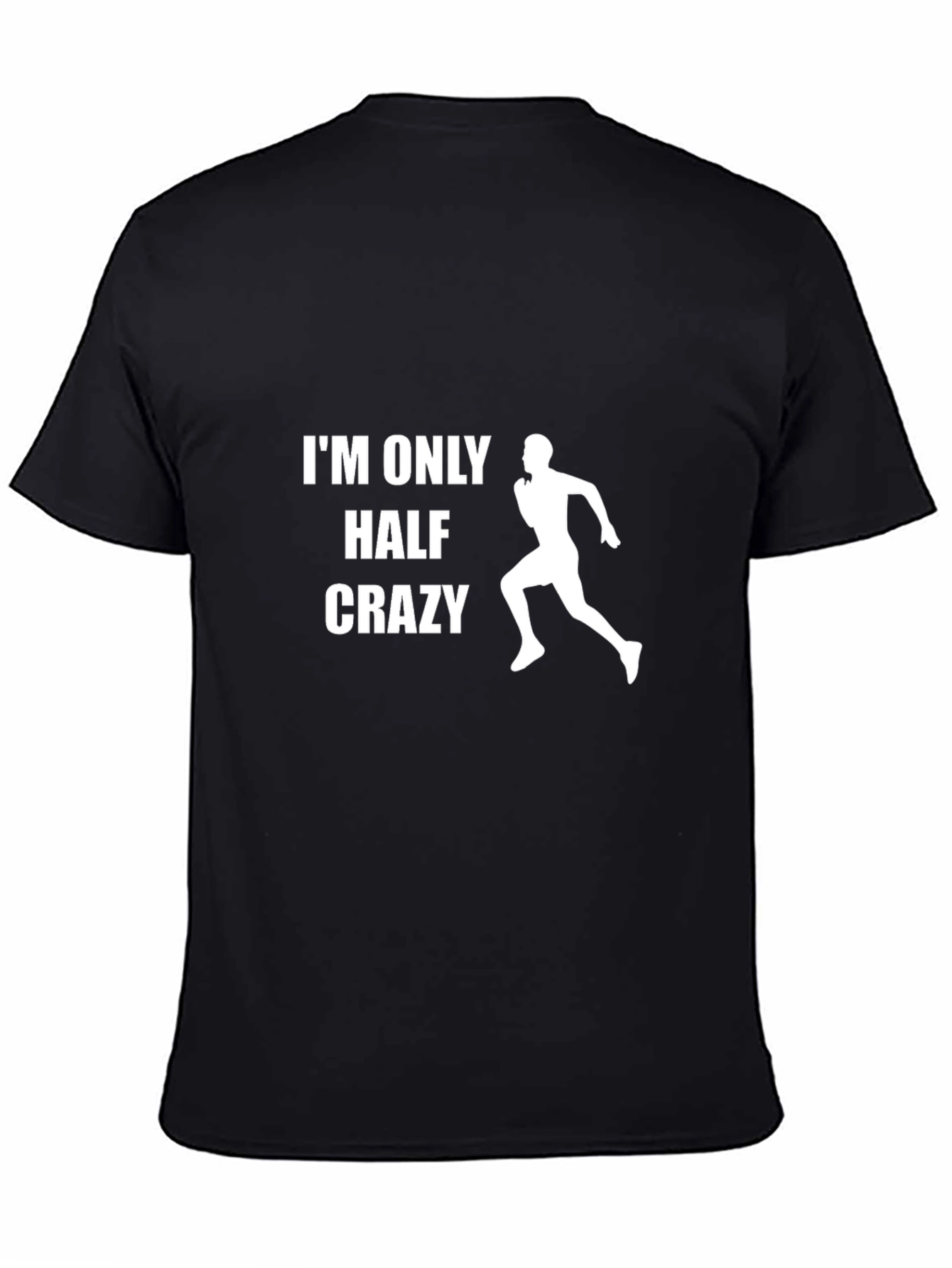 Black I'm Only Half Crazy T-Shirt - Running Design view 4