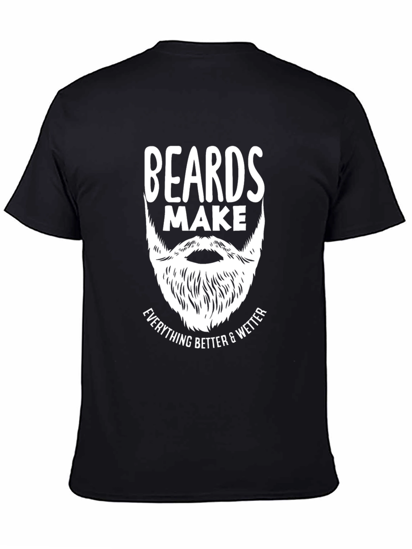 Black Beards Make Everything Better T-Shirt view 4