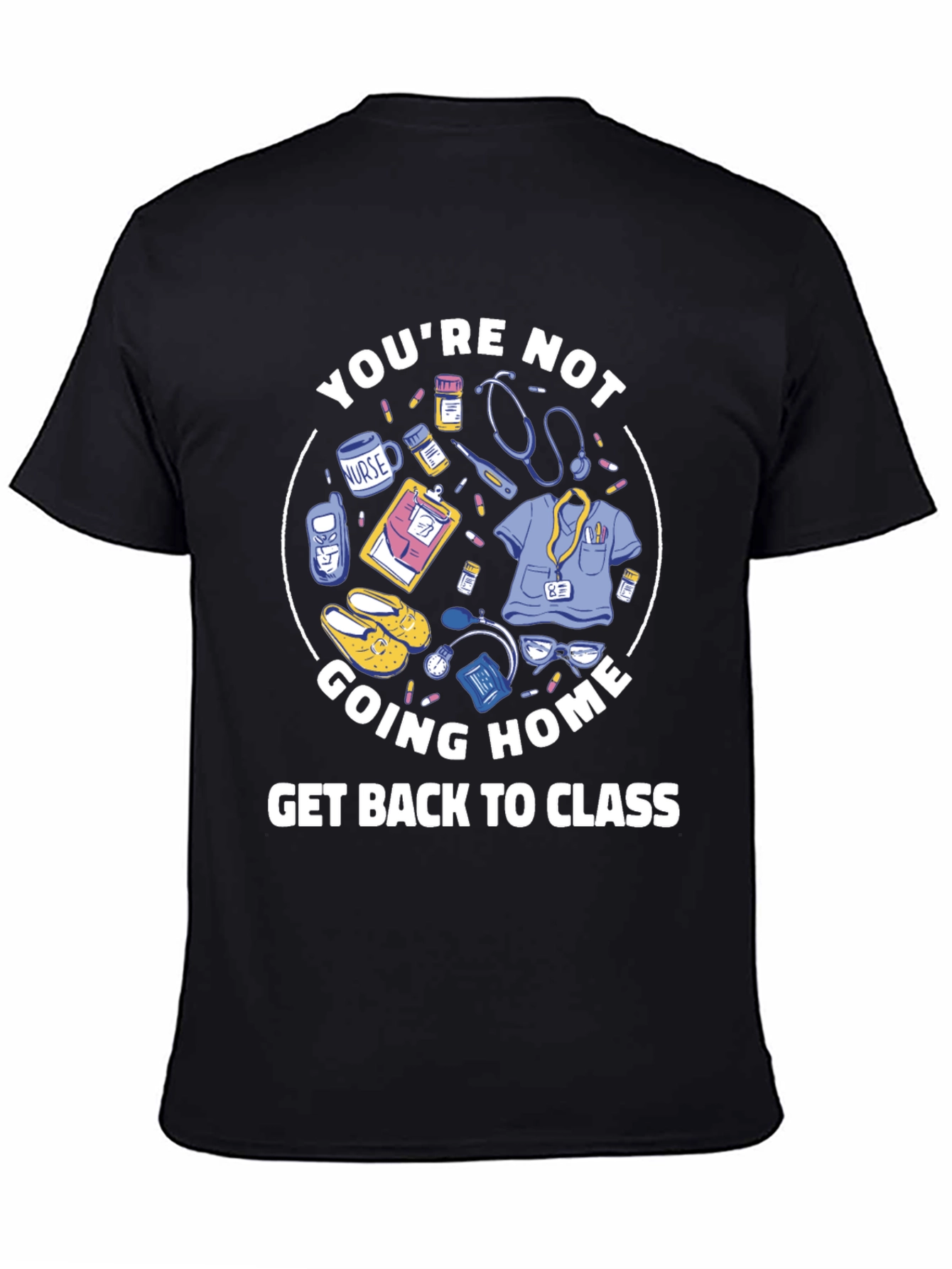 Black Nurse Student T-Shirt: You're Not Going Home view 4