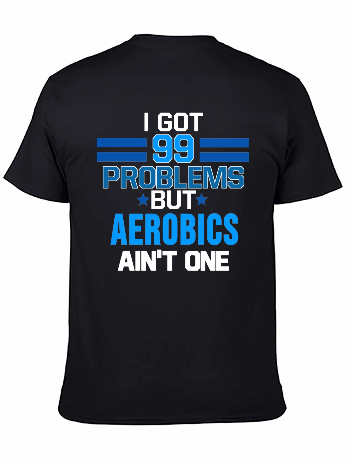 Black Aerobics Funny T-Shirt - 99 Problems view 4