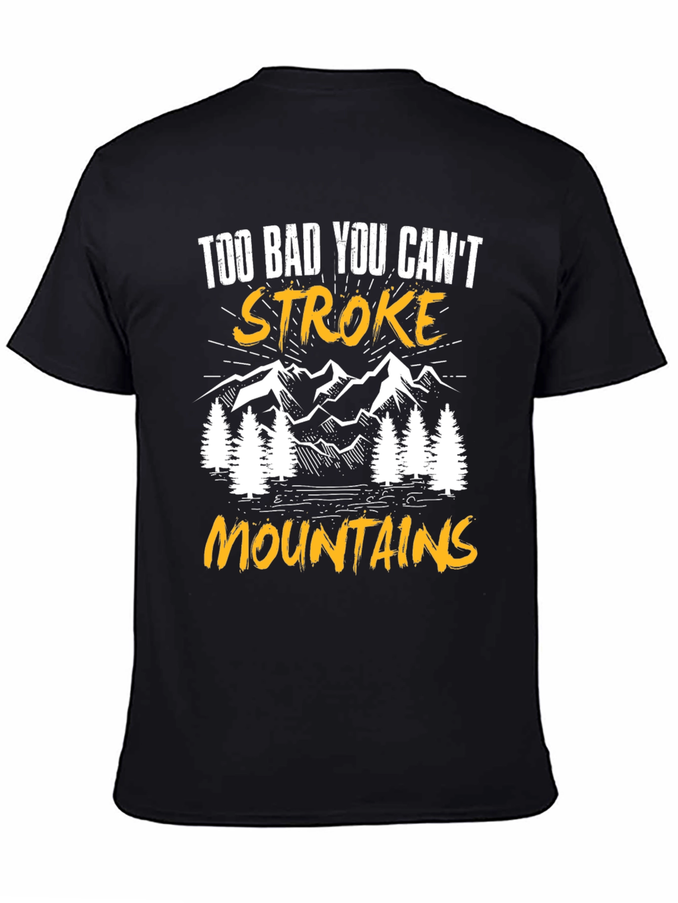 Black Too Bad You Can't Stroke Mountains T-Shirt view 4