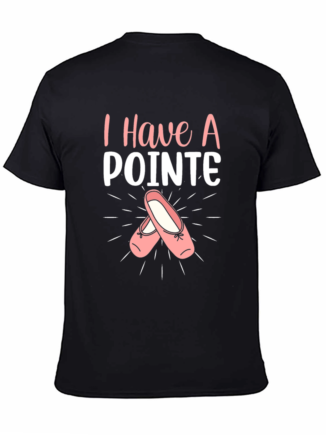 Black I Have A Pointe Ballet T-Shirt view 4