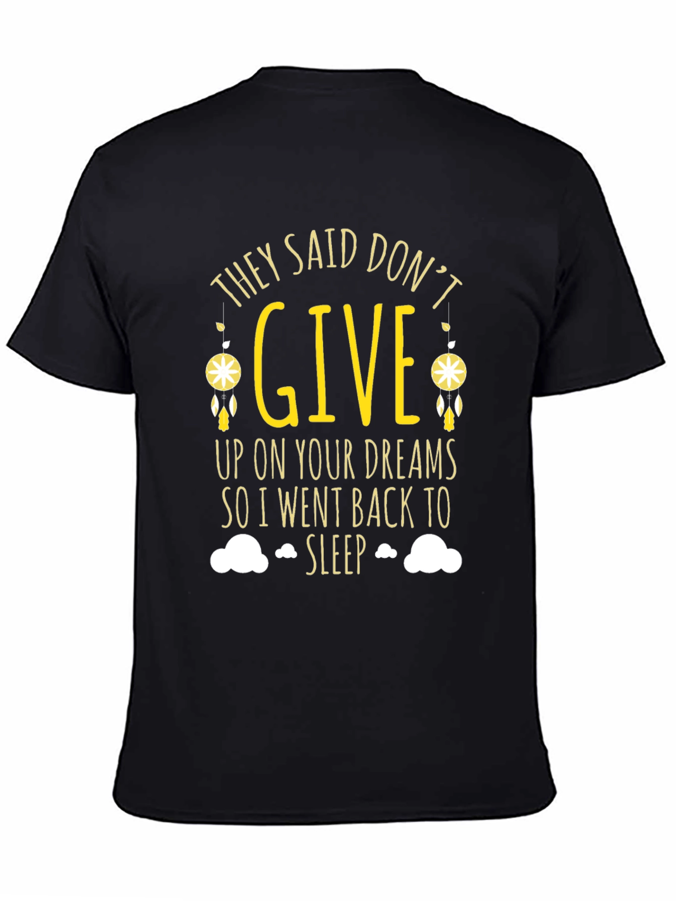Black Funny Dreamer T-Shirt - They Said Don't Give Up - Sleep Tee view 4