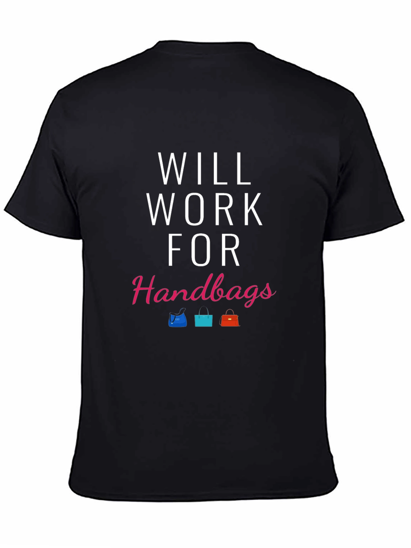 Black Will Work For Handbags T-Shirt view 4