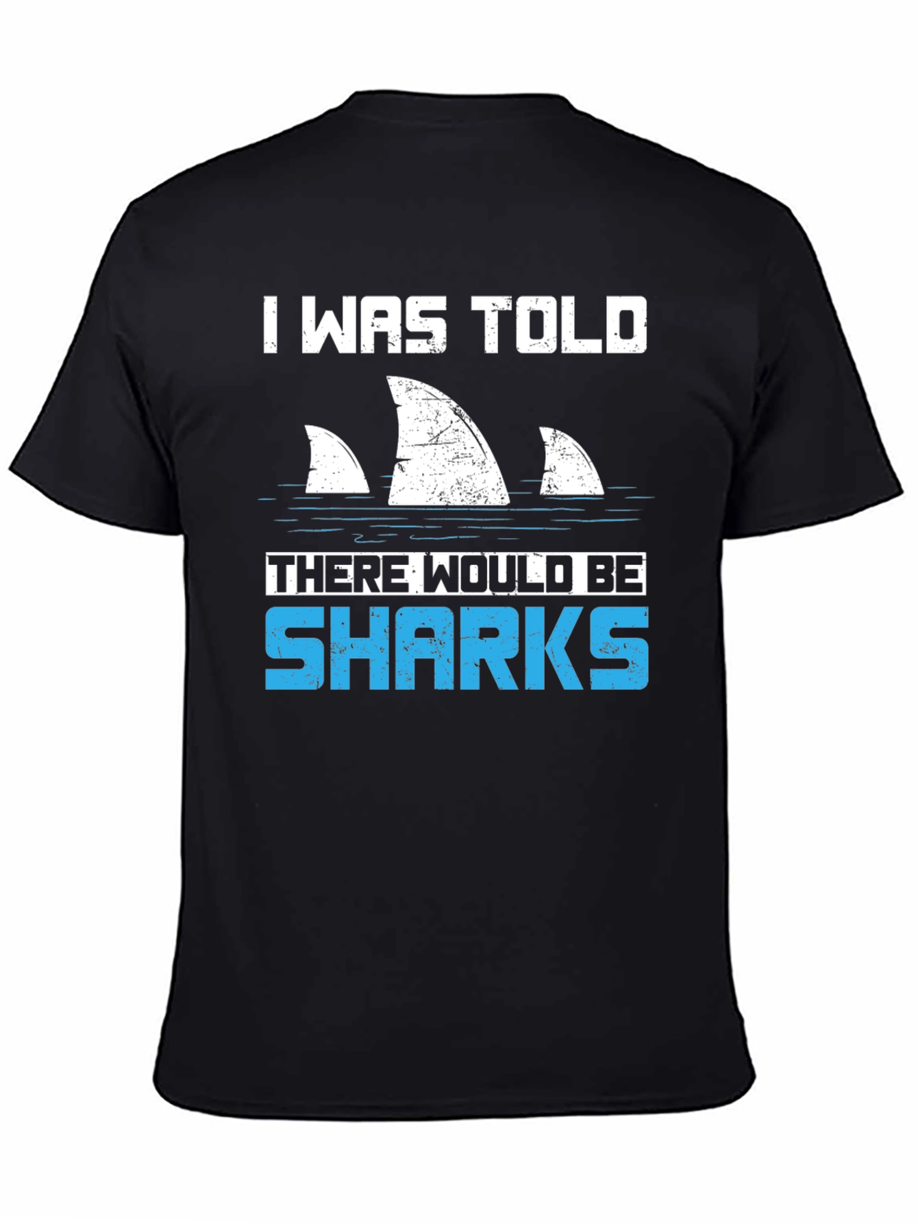 Black Shark Fin T-Shirt - I Was Told There Would Be Sharks Funny Graphic Tee view 4