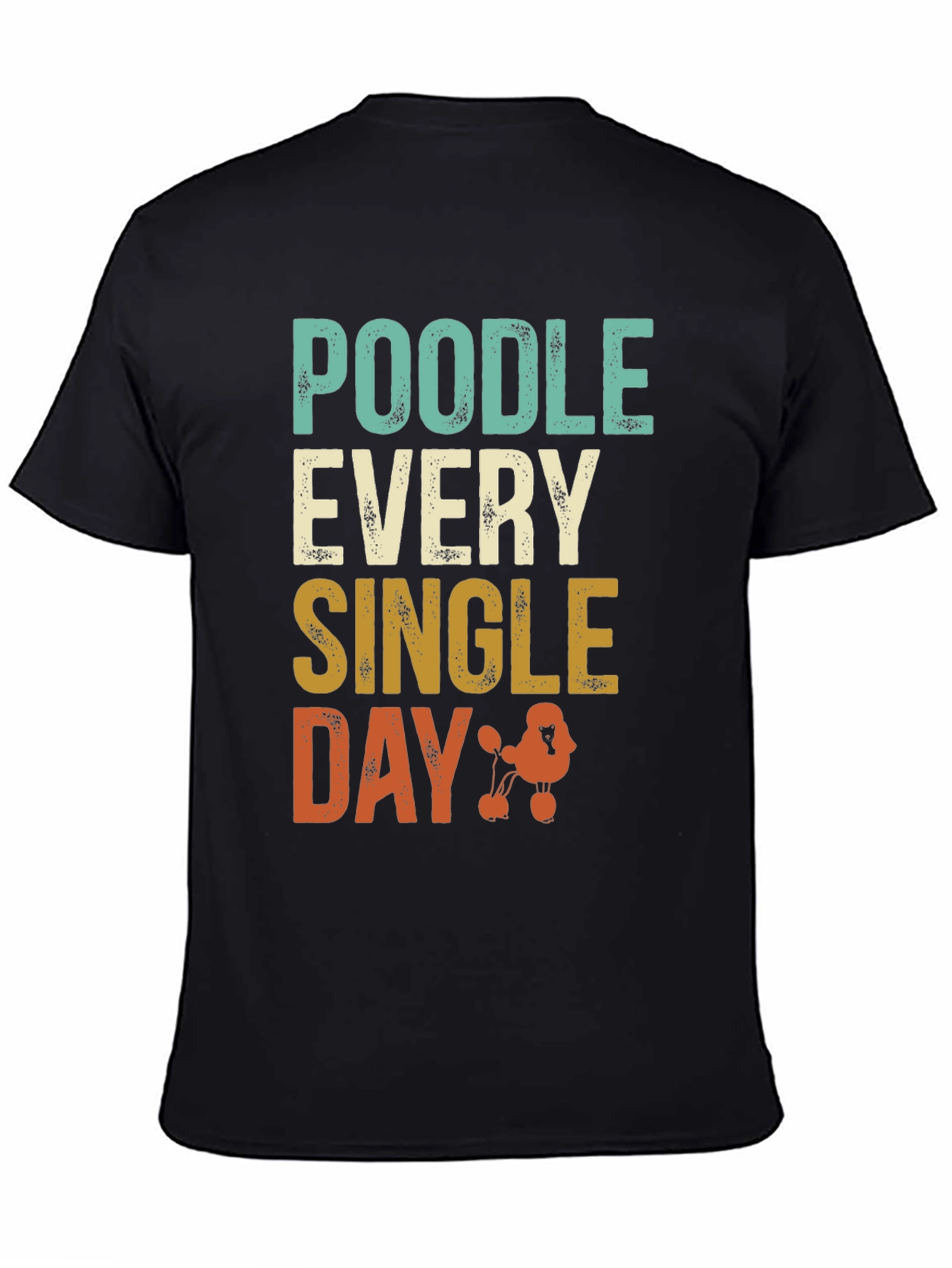 Black Poodle Every Single Day Black T-Shirt view 4