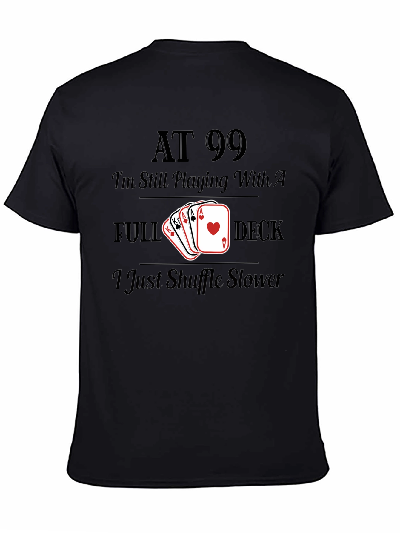 Funny "At 99" Card Player T-Shirt - 4