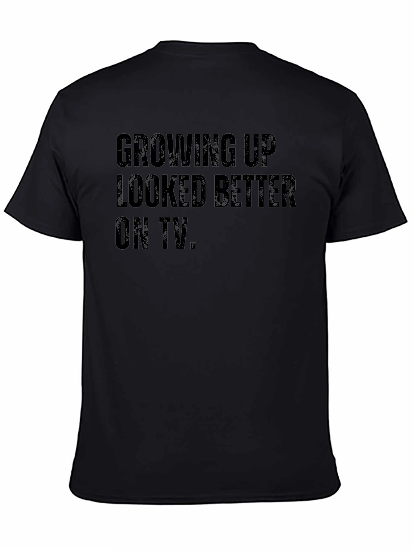 Growing Up Looked Better On TV Black T-Shirt - 4