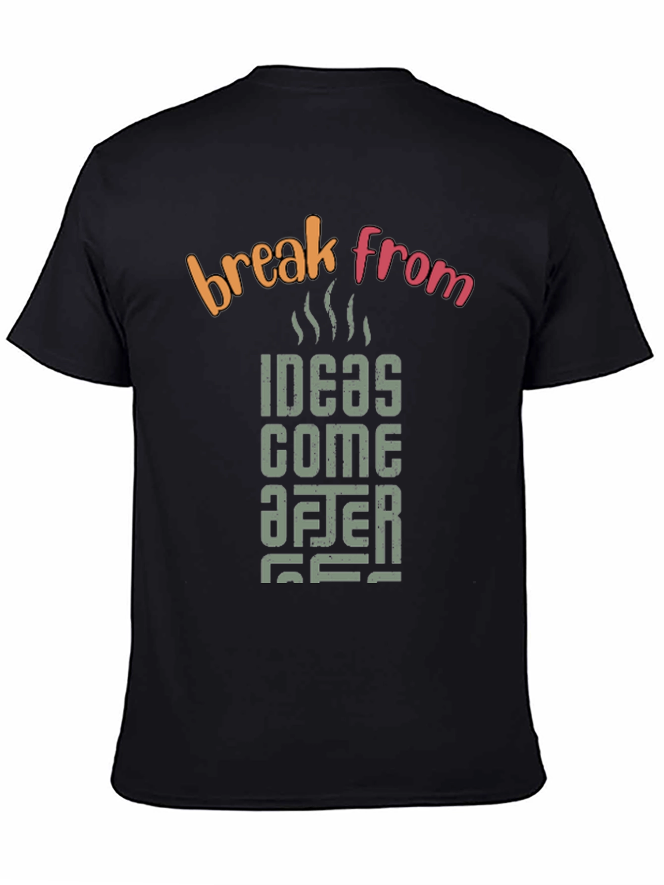 Black Ideas Come After Coffee Break T-Shirt view 4
