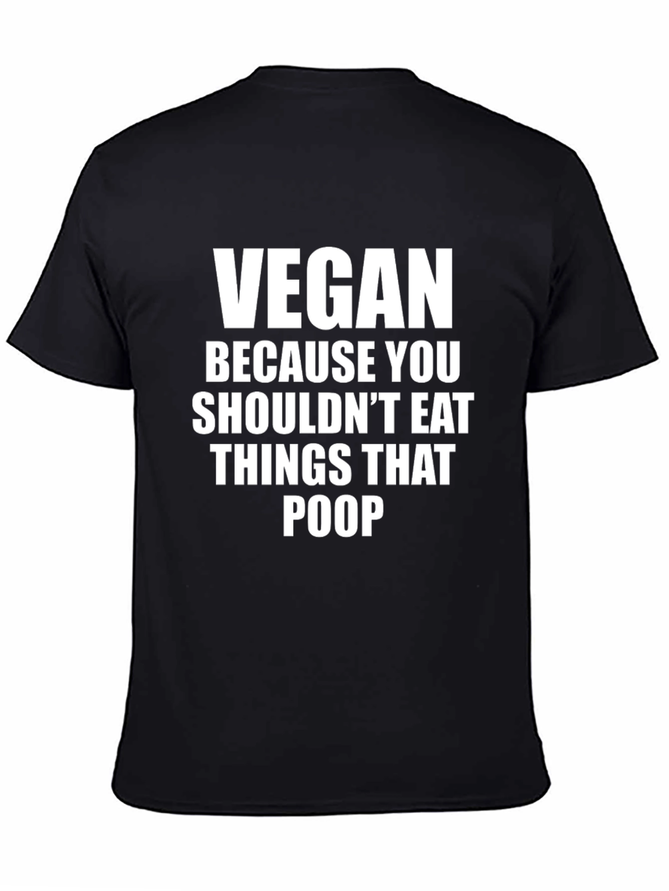 Black Vegan Funny T-Shirt - Because You Shouldn't Eat Things That Poop view 4