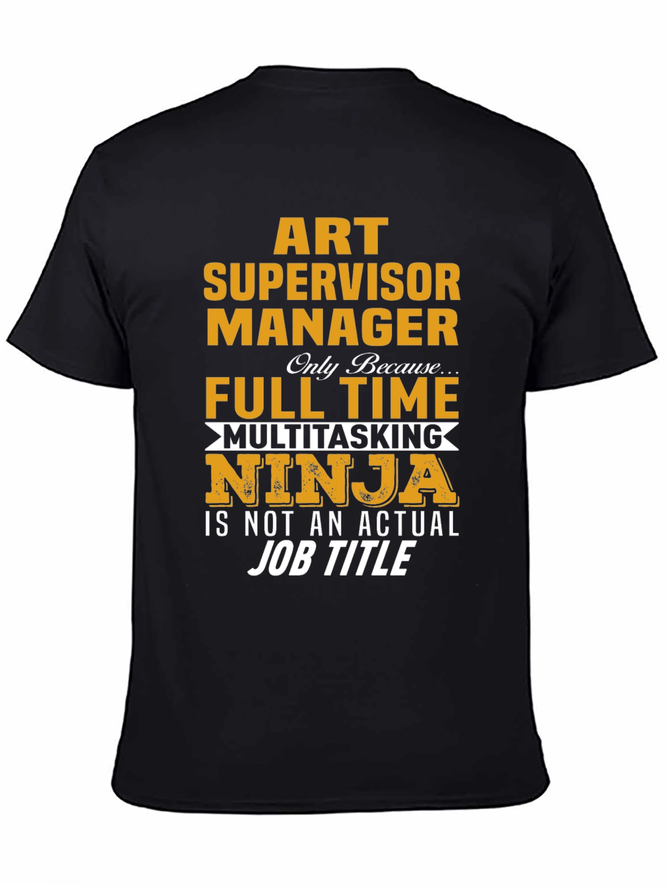 Black Art Supervisor Manager Full-Time Ninja T-Shirt view 4