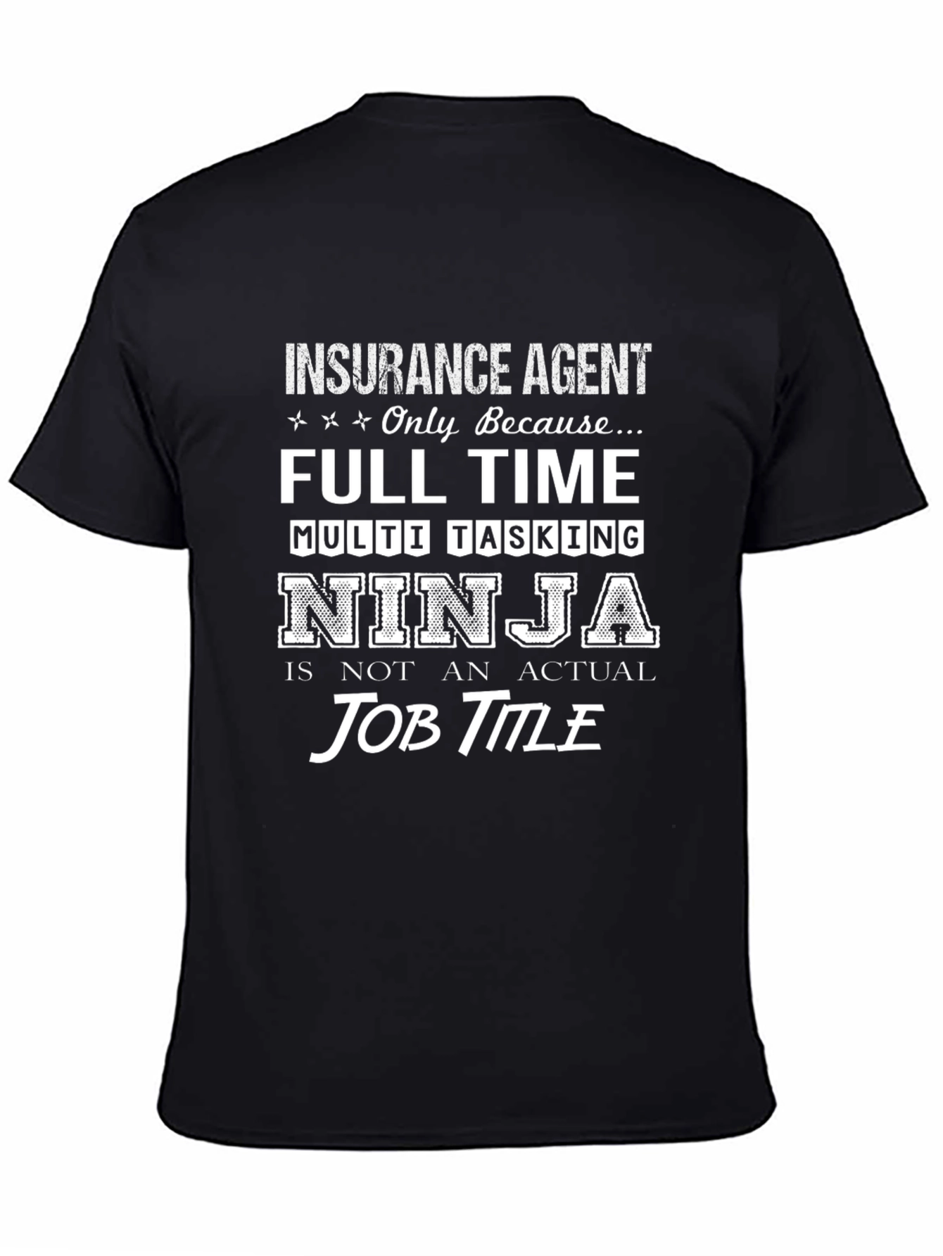 Black Insurance Agent Full Time Ninja Black T-Shirt view 4