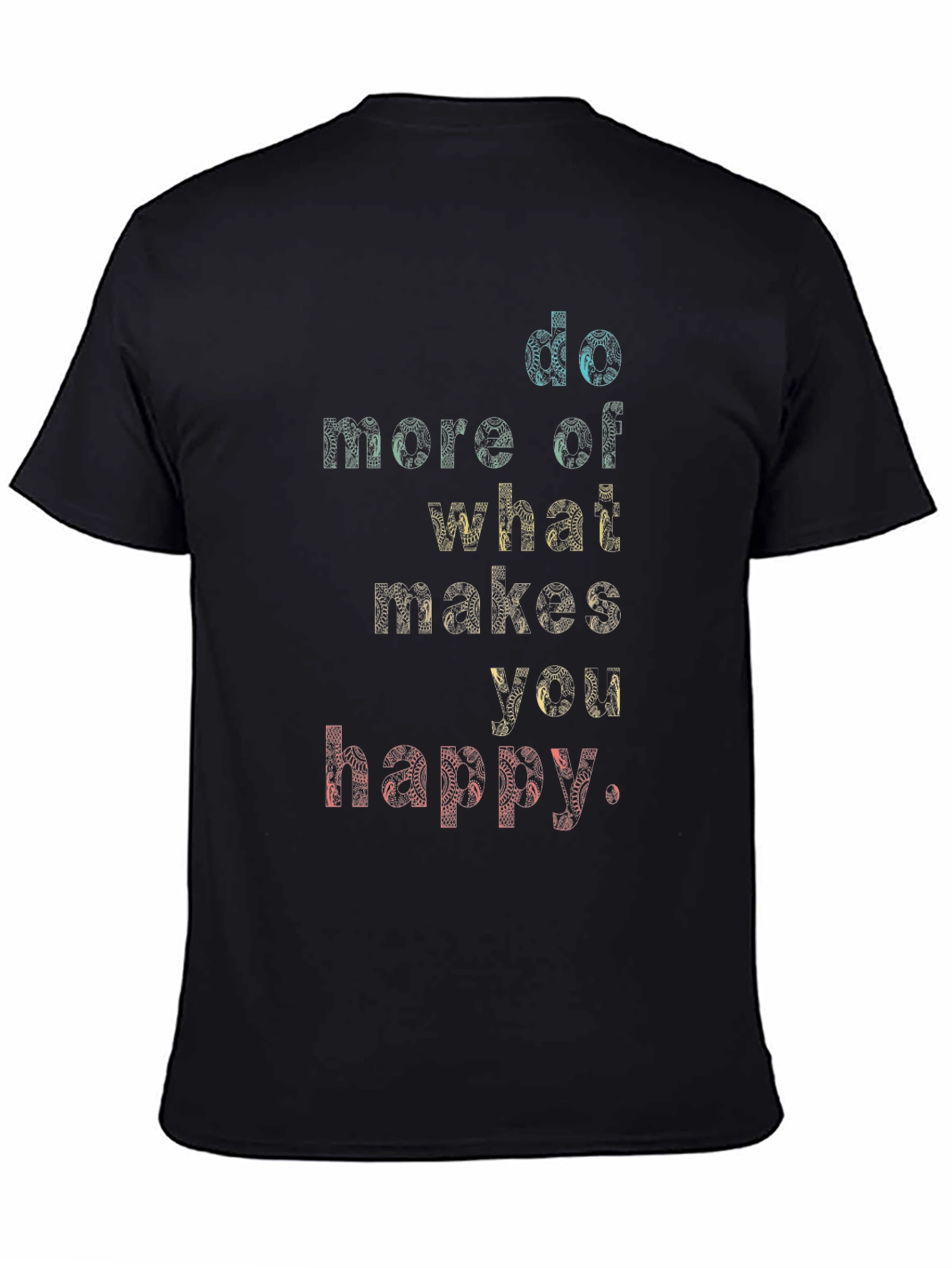 Black Motivational Graphic Tee - Do More of What Makes You Happy view 4