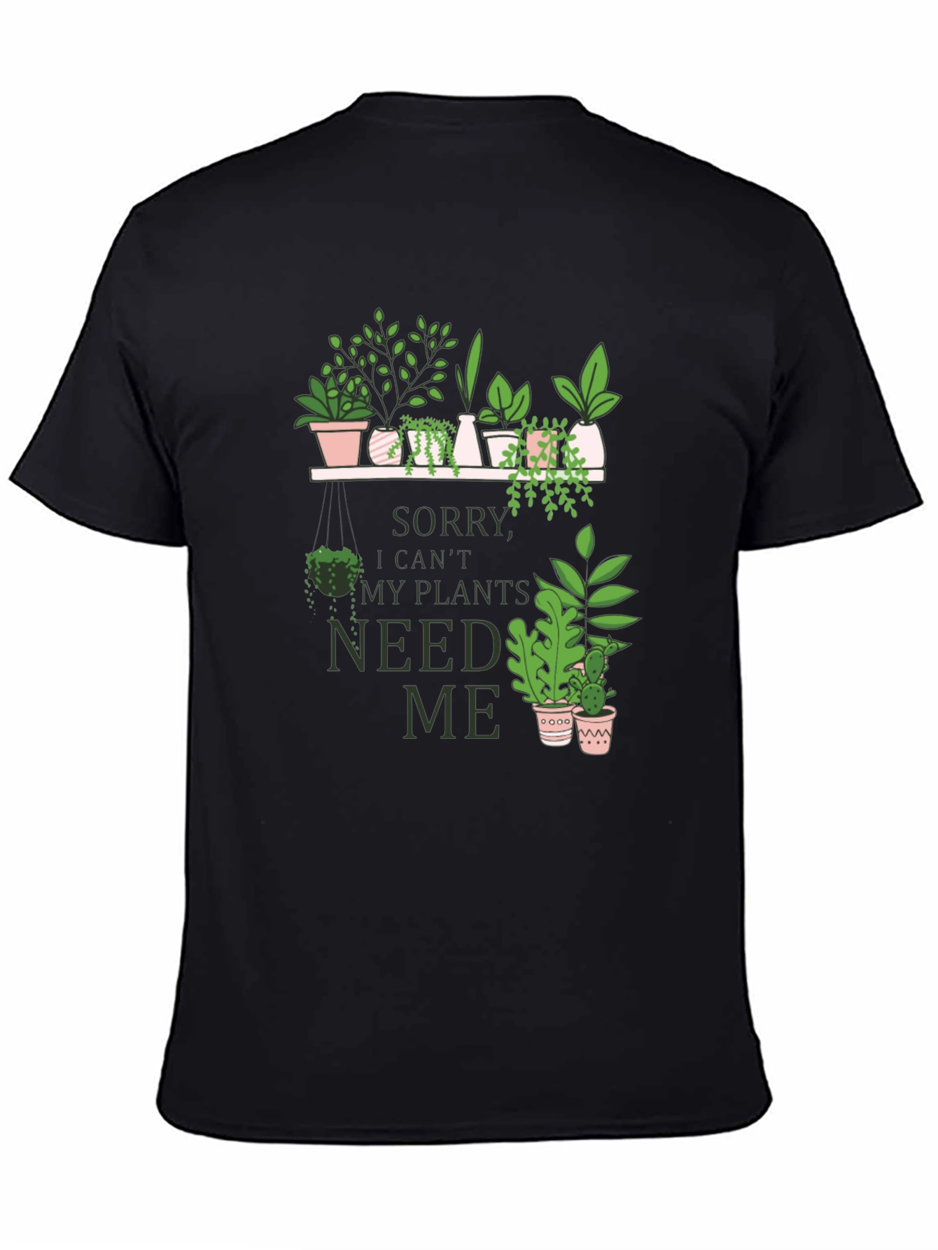 Black Plant Lover Graphic Tee - Sorry, My Plants Need Me view 4