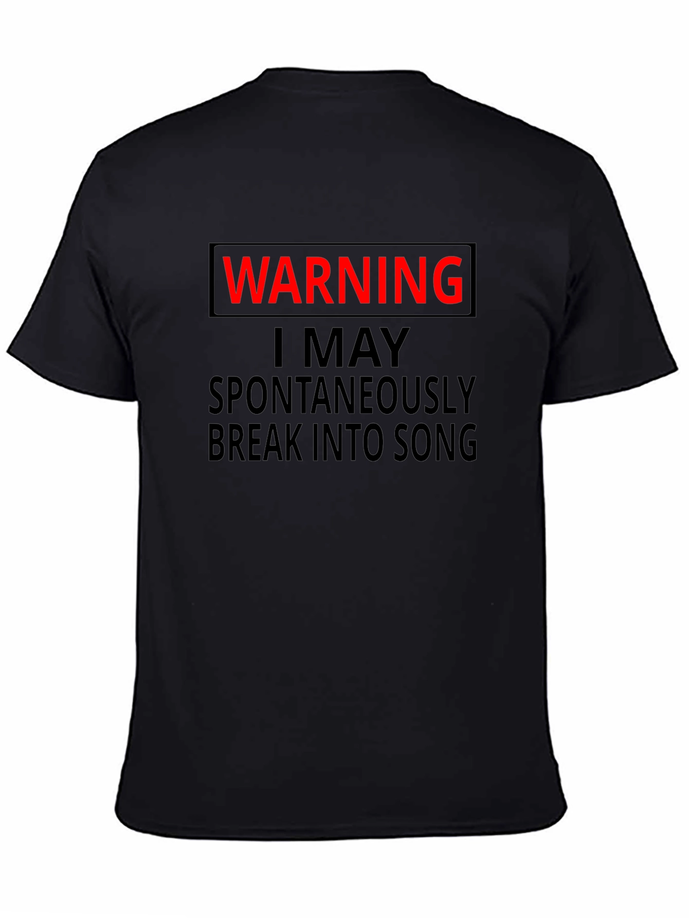 Black Warning I May Spontaneously Break Into Song T-Shirt view 4