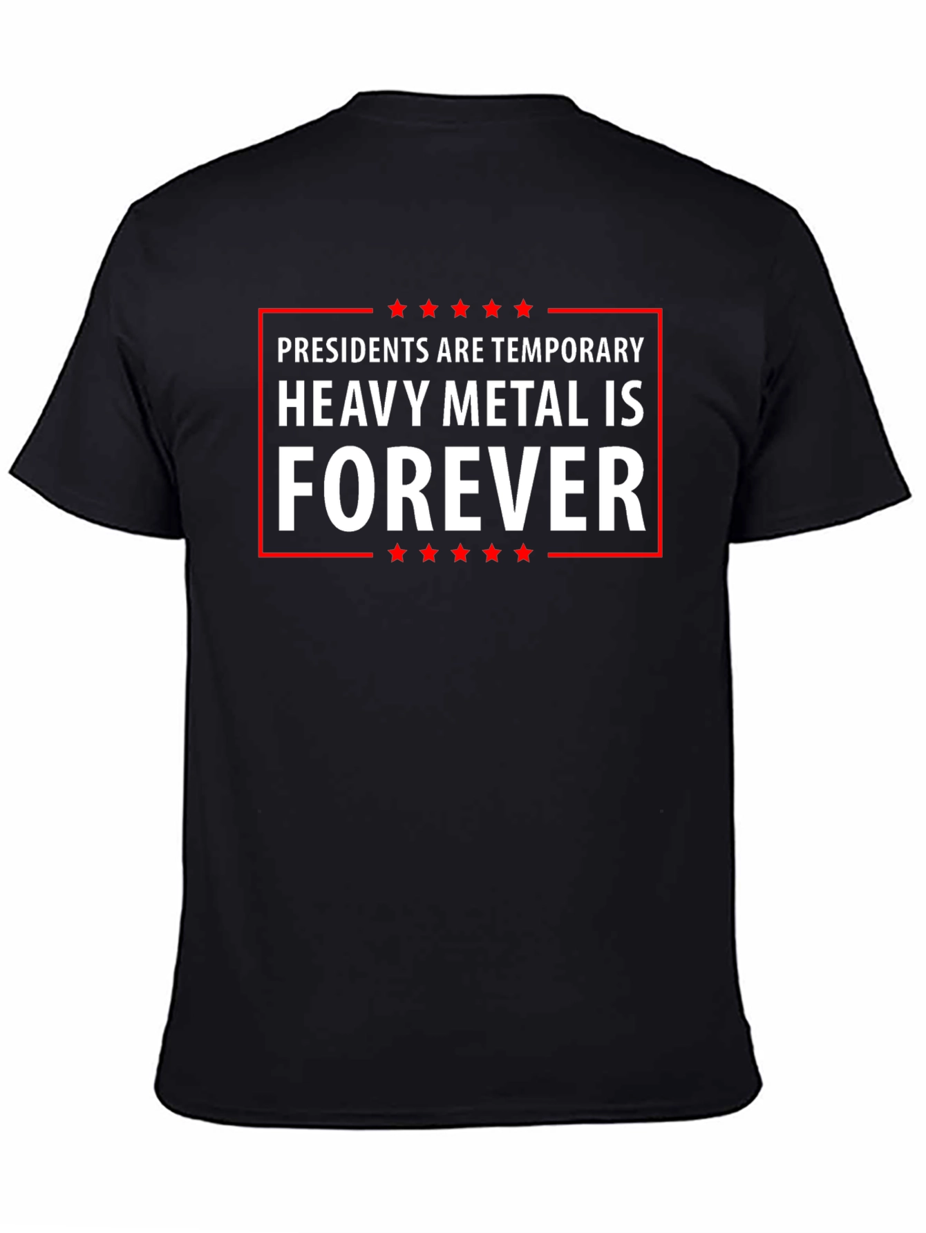 Black Heavy Metal Forever Tee - Presidents Are Temporary view 4