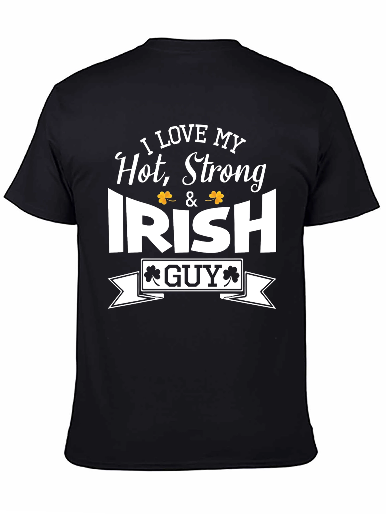 Black I Love My Hot, Strong, Irish Guy T-Shirt view 4