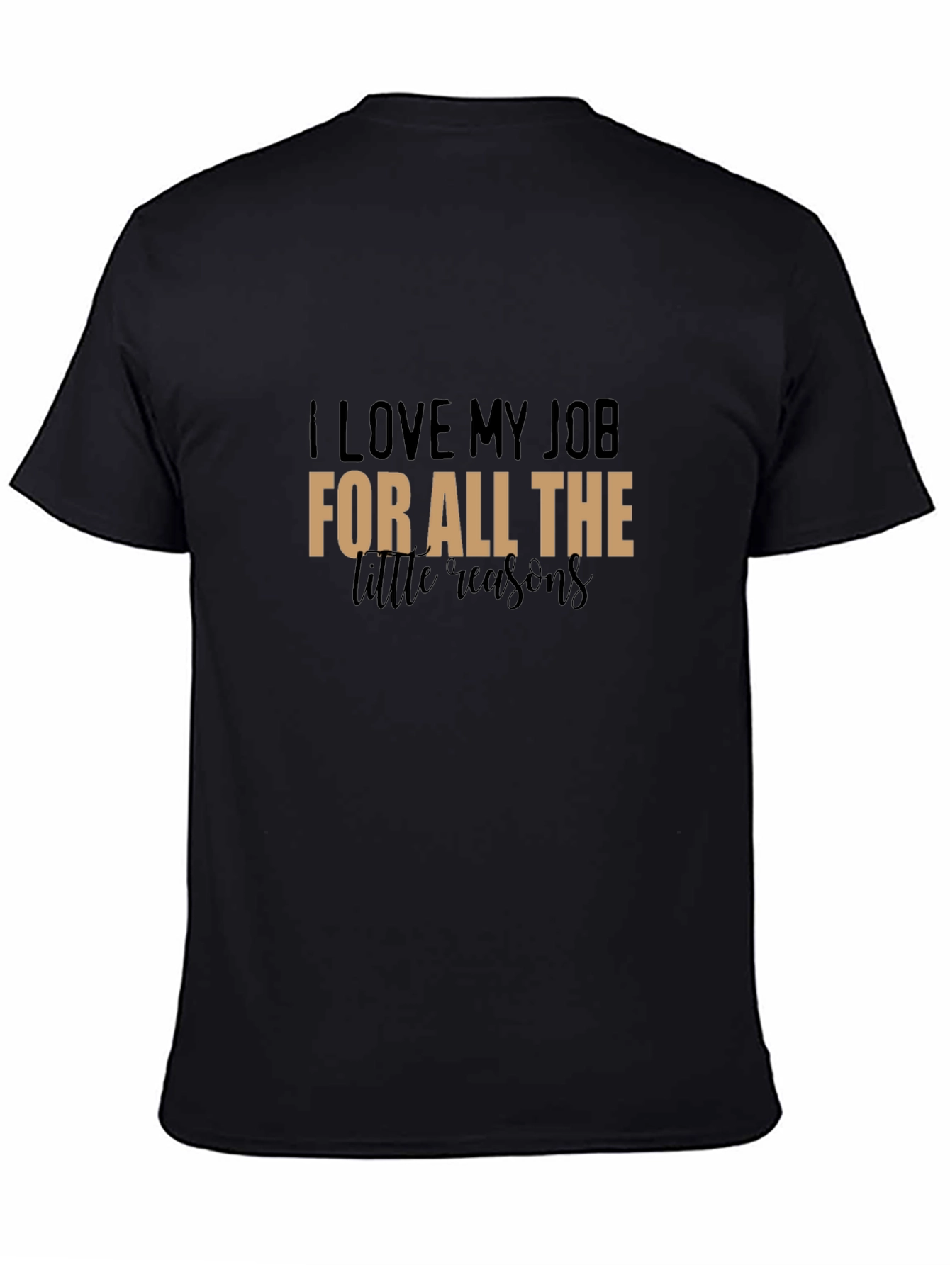 Black I Love My Job T-Shirt - Funny Work Tee view 4