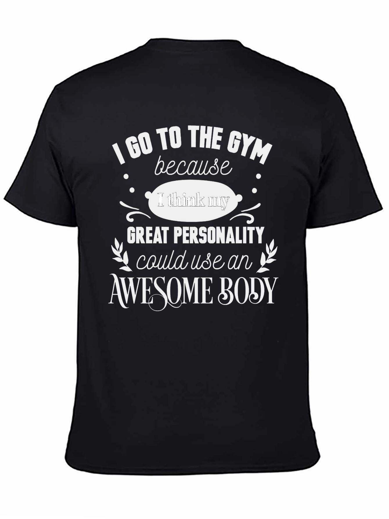 Black Funny Gym T-Shirt: Great Personality, Awesome Body view 4