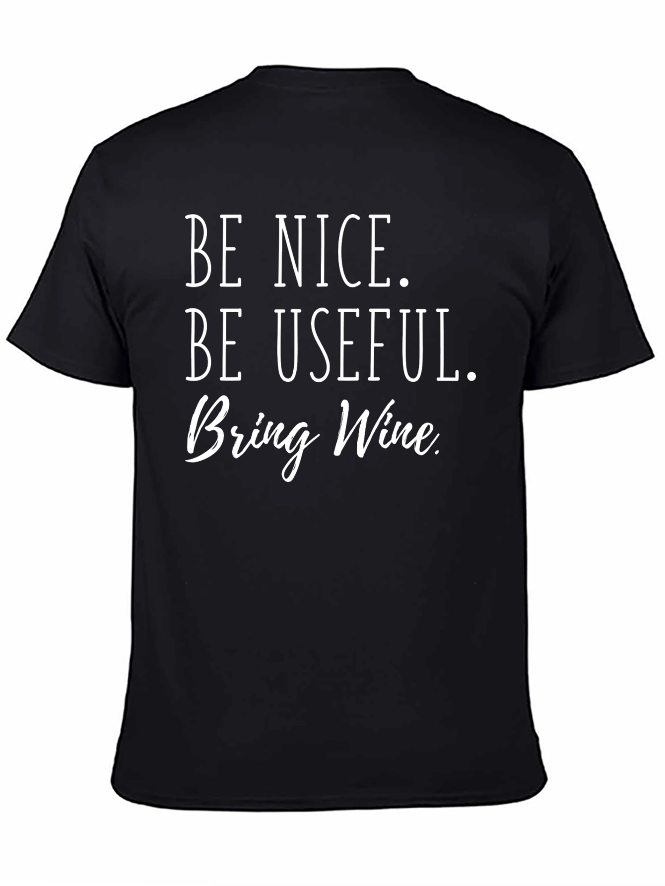 Black Be Nice, Be Useful, Bring Wine Graphic Tee view 4