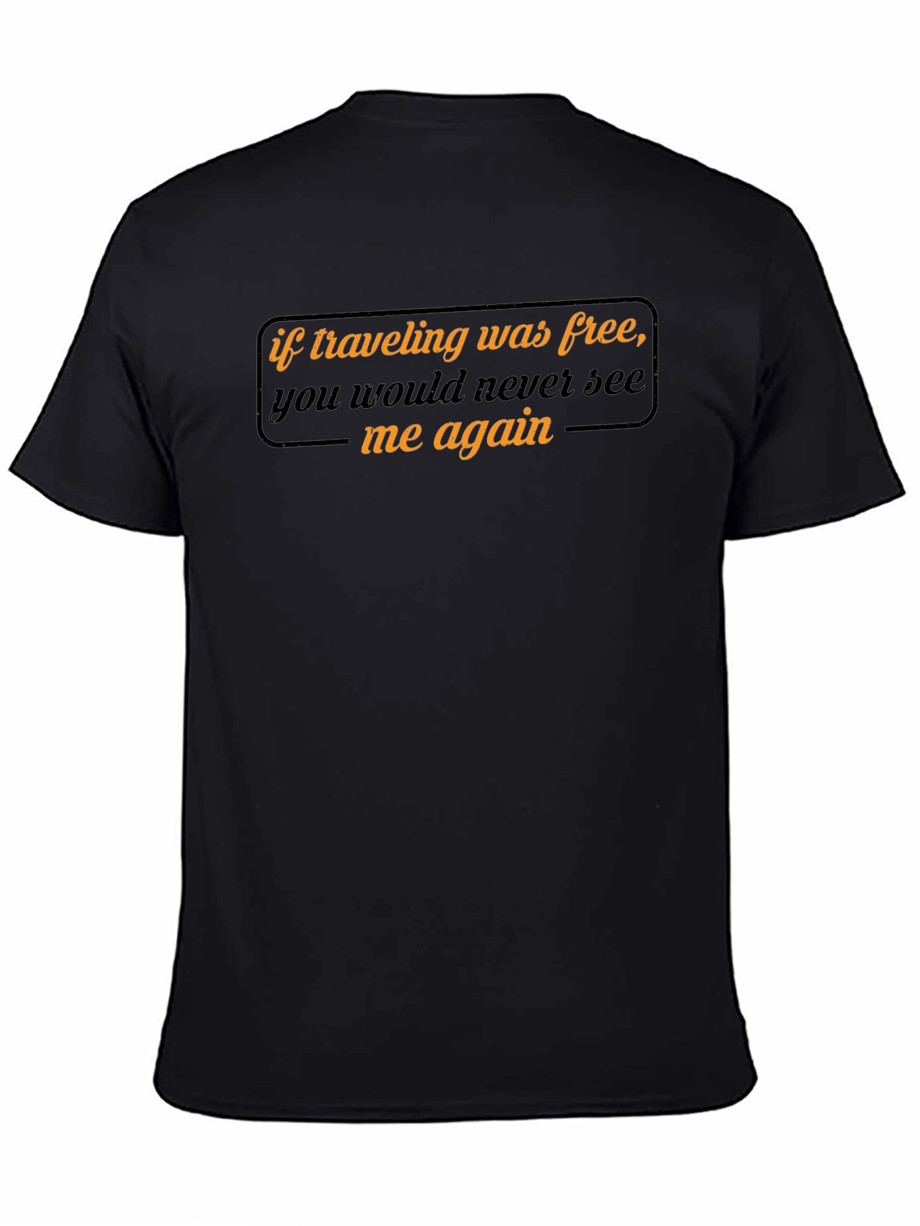 Black Funny Travel T-Shirt - 'If Traveling Was Free' view 4