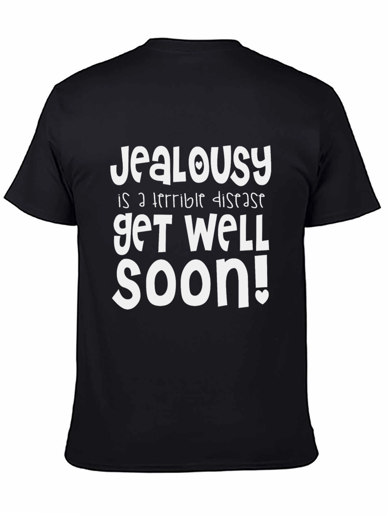 Jealousy Get Well Soon Funny Graphic T-Shirt - 4