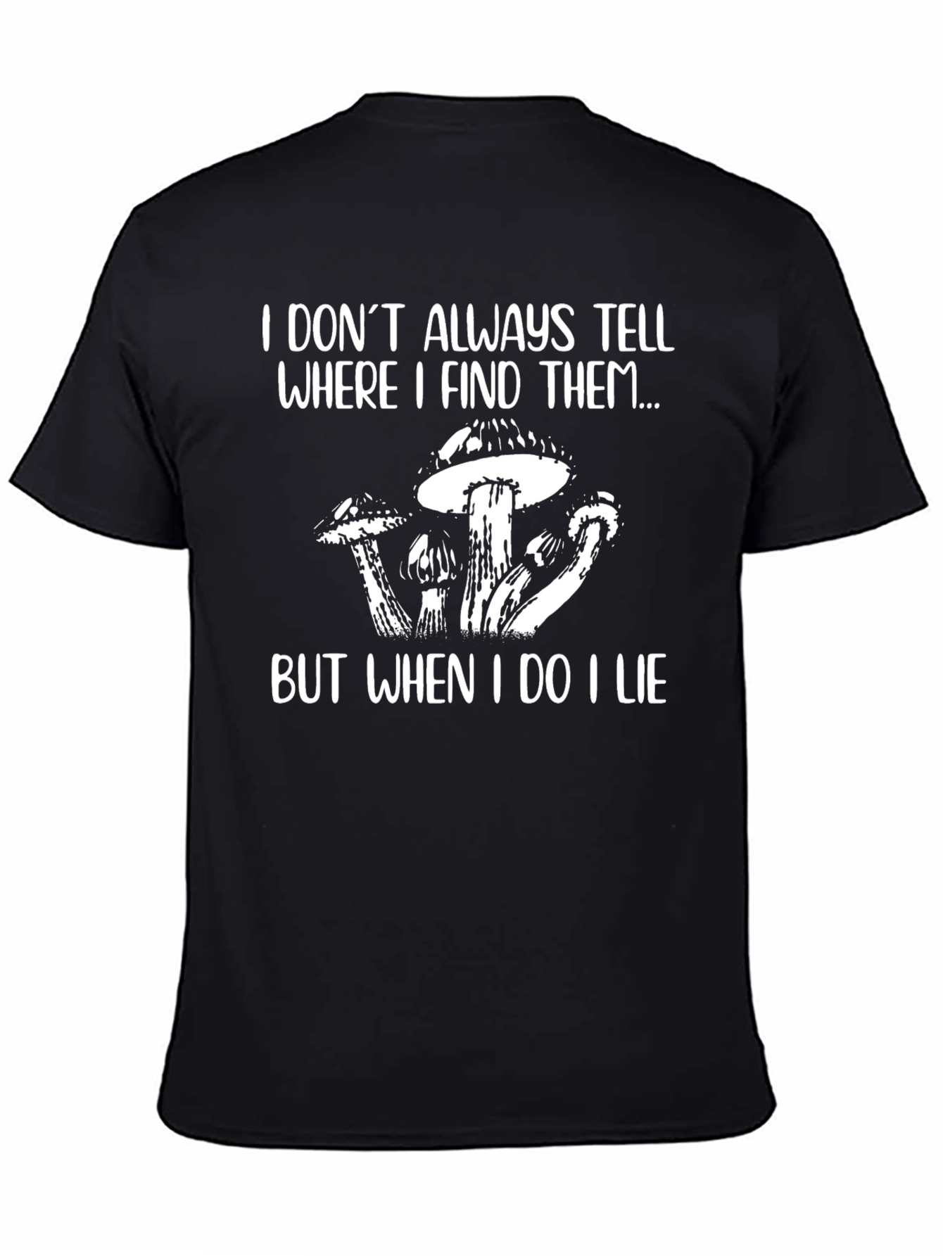 Black Funny Mushroom T-Shirt - I Don't Always Tell But When I Do I Lie view 4