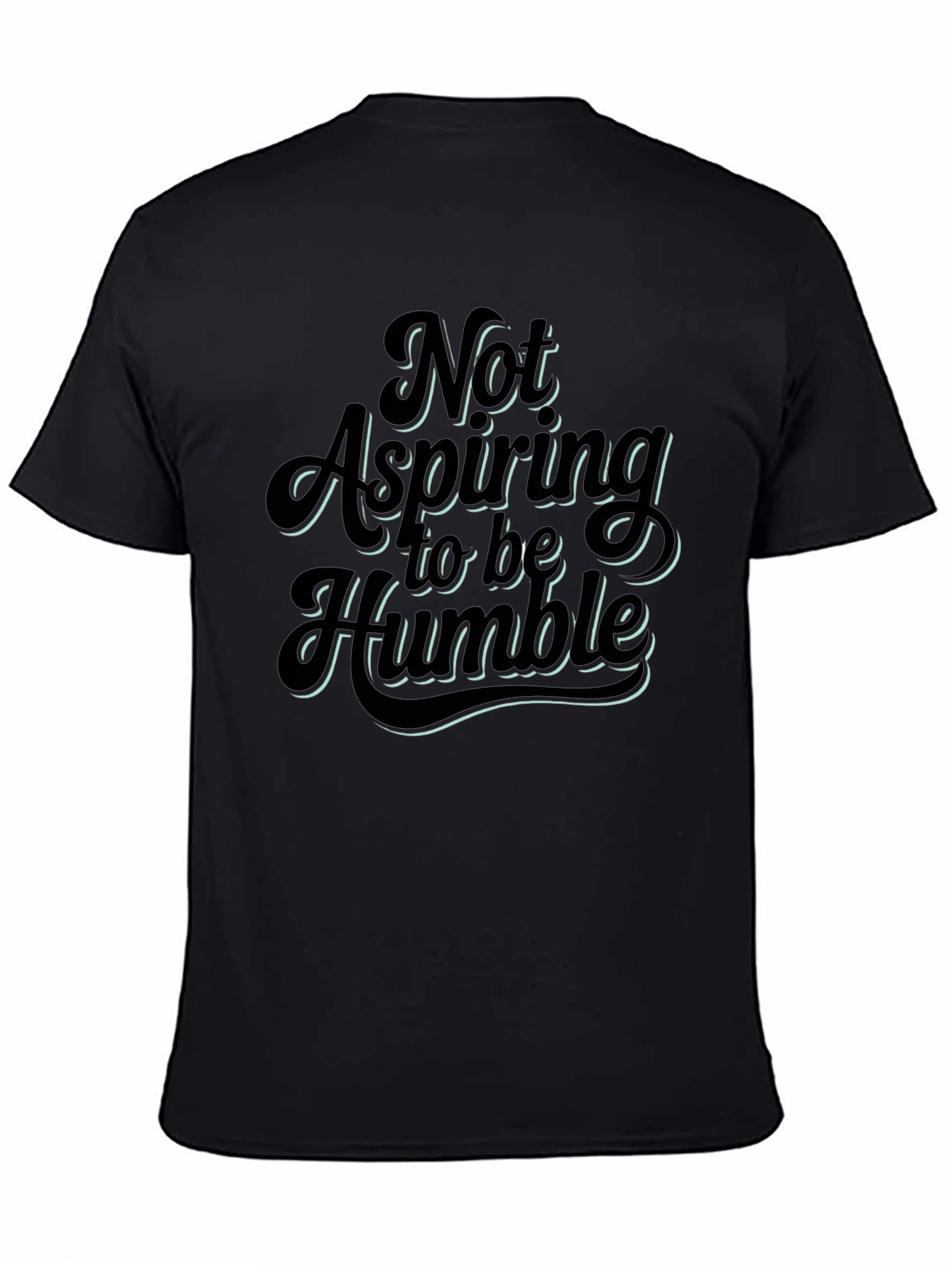 Black Not Aspiring To Be Humble Graphic T-Shirt view 4