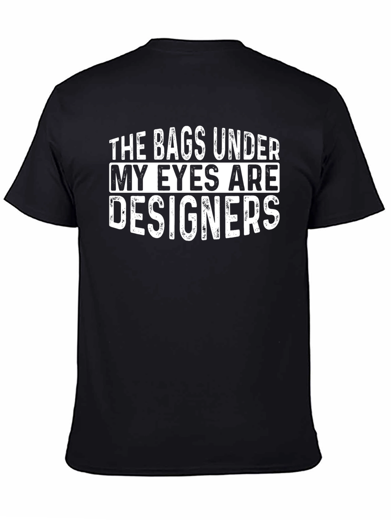 Black Funny Bags Under My Eyes T-Shirt view 4