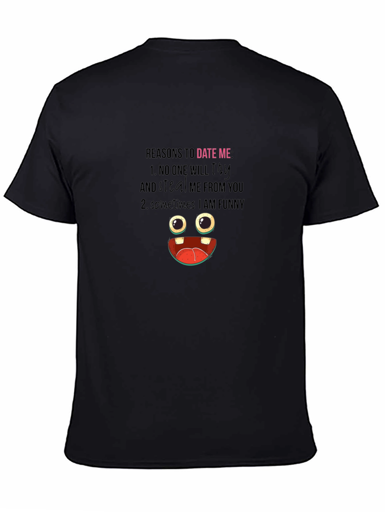 Black Funny Reasons to Date Me Graphic T-Shirt view 4