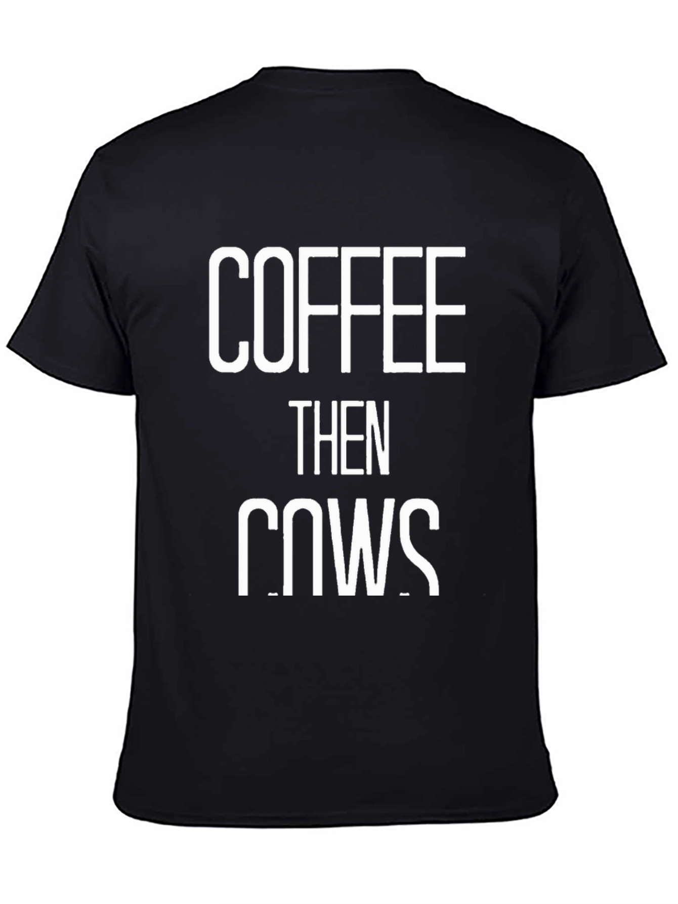 Black Coffee Then Cows T-Shirt | Farm Life Apparel view 4