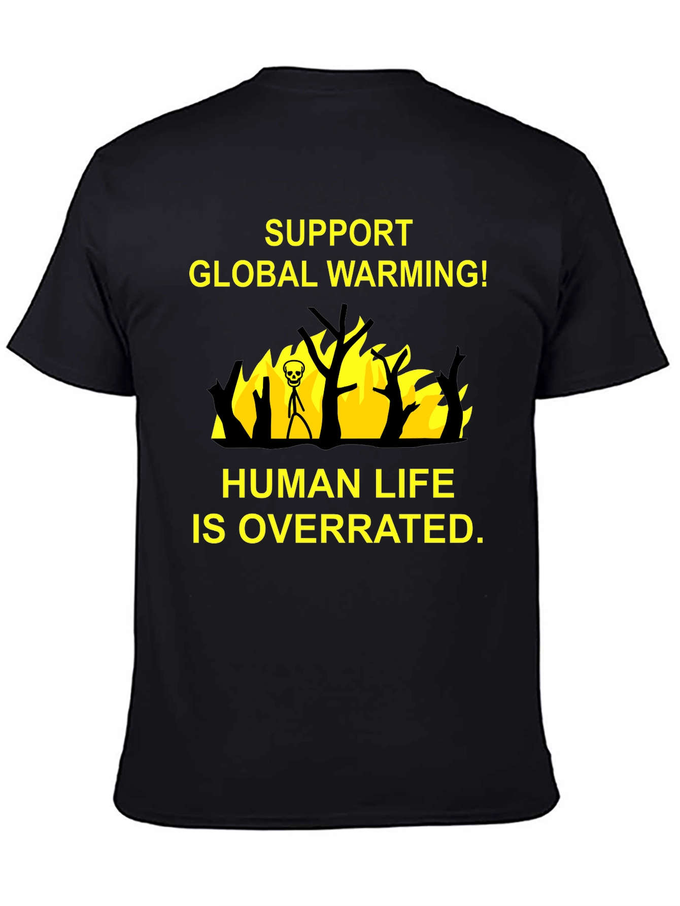 Black Support Global Warming T-Shirt - Human Life is Overrated view 4