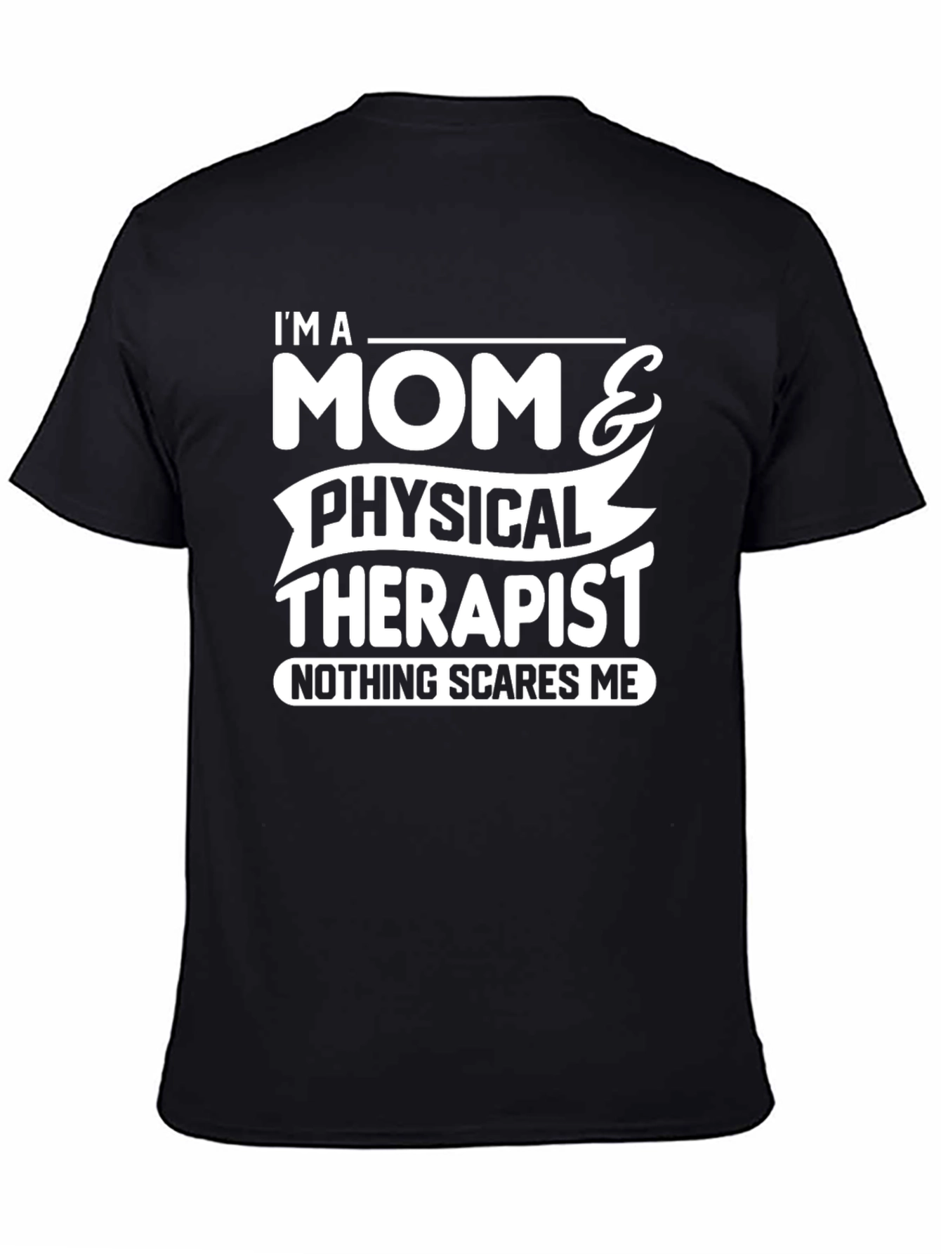 Black I'm a Mom and Physical Therapist Funny T-Shirt view 4