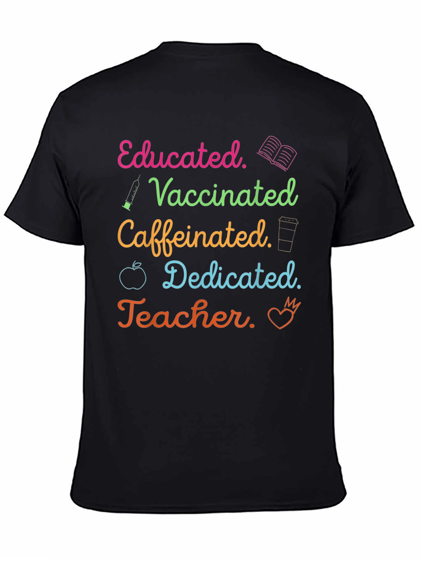Educated Vaccinated Caffeinated Teacher T-Shirt - 4