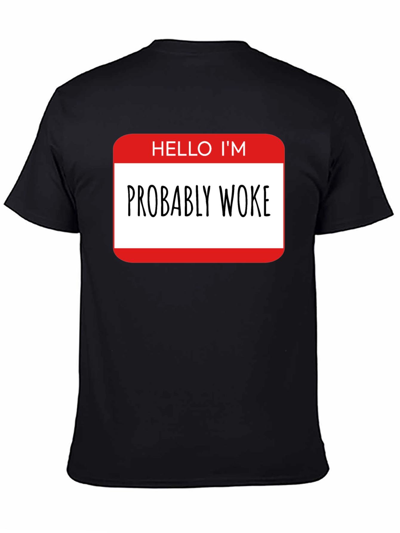 Black Probably Woke T-Shirt - Funny Political Statement Tee view 4