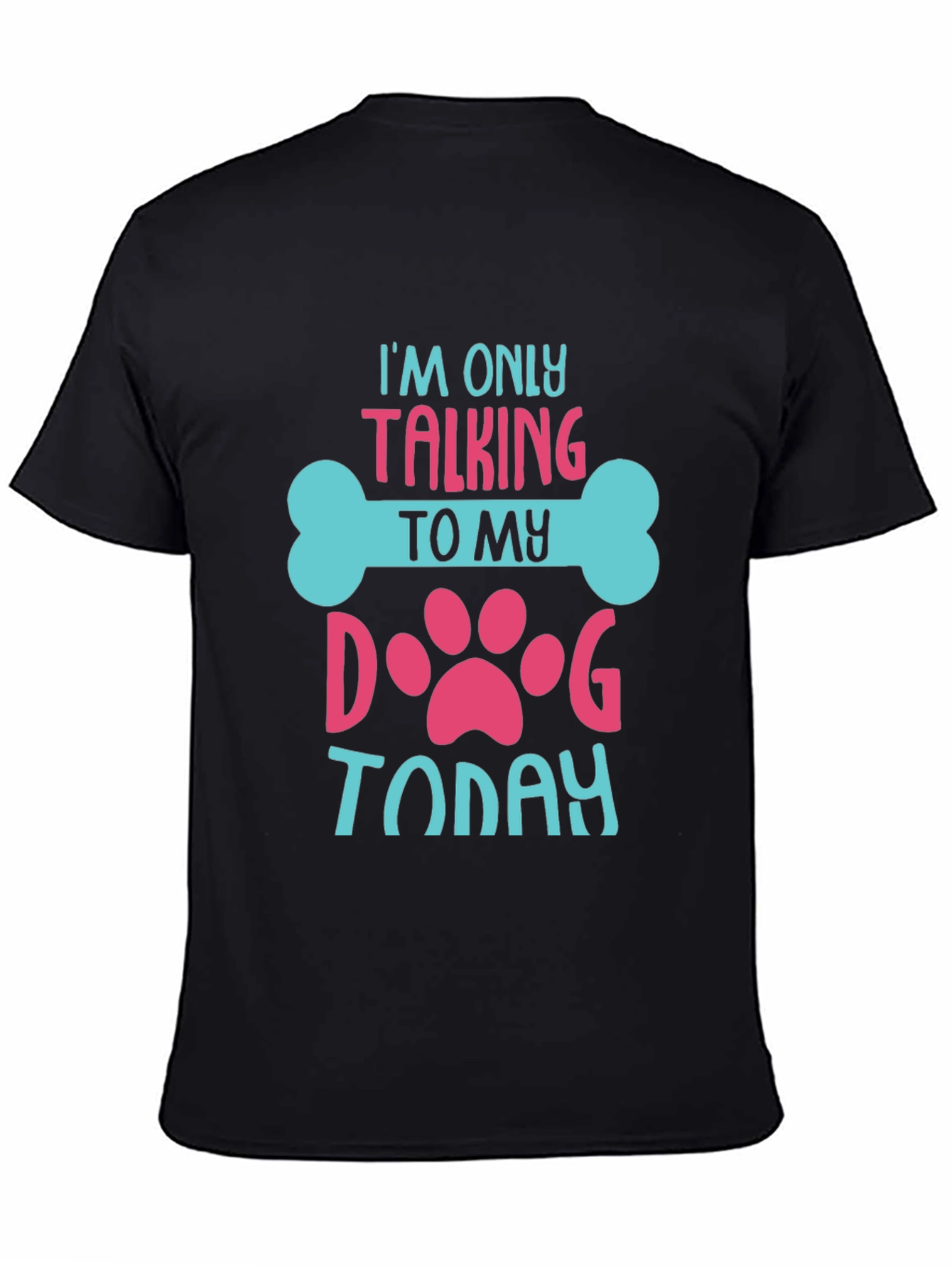 Black Dog Lover T-Shirt: I'm Only Talking to My Dog Today! view 4