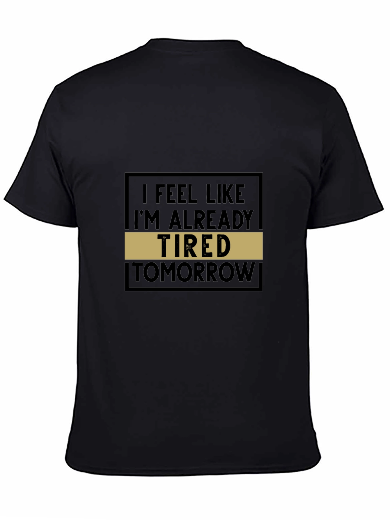 Black Funny Tired Tomorrow Graphic Tee view 4
