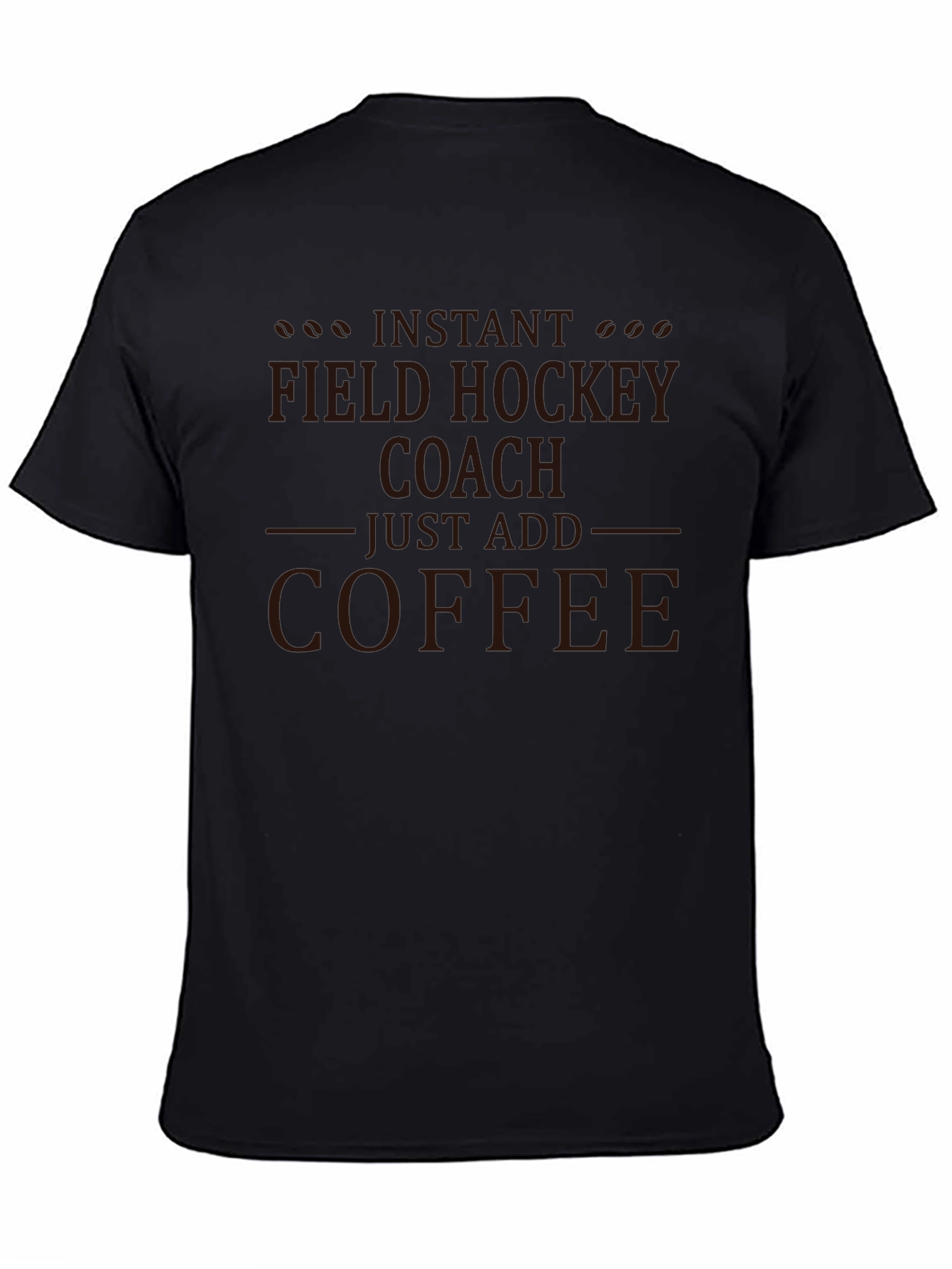 Black Instant Field Hockey Coach - Add Coffee T-Shirt view 4