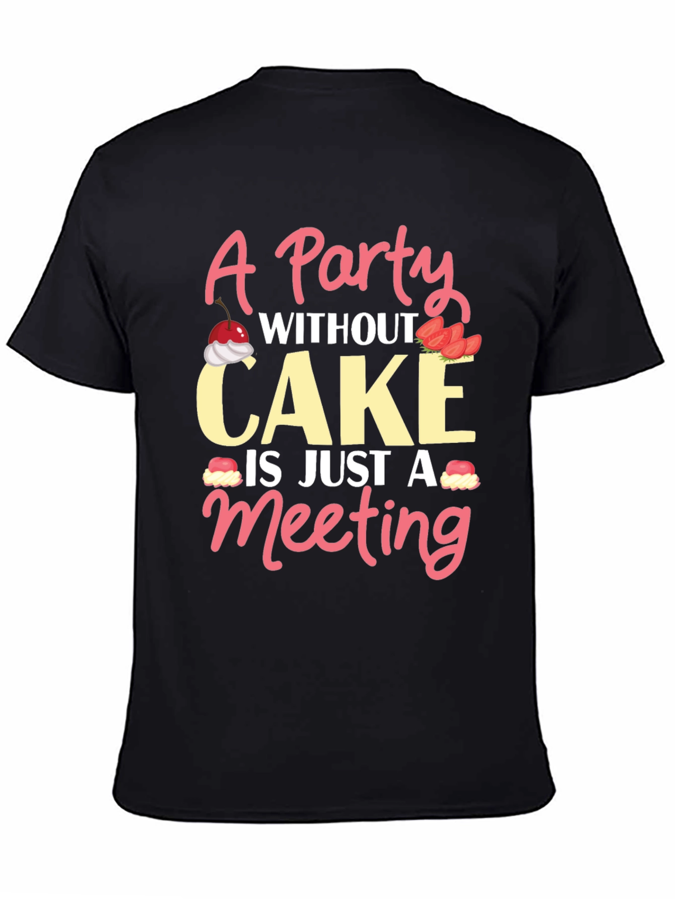 Black Party Without Cake T-Shirt - Funny Graphic Tee view 4