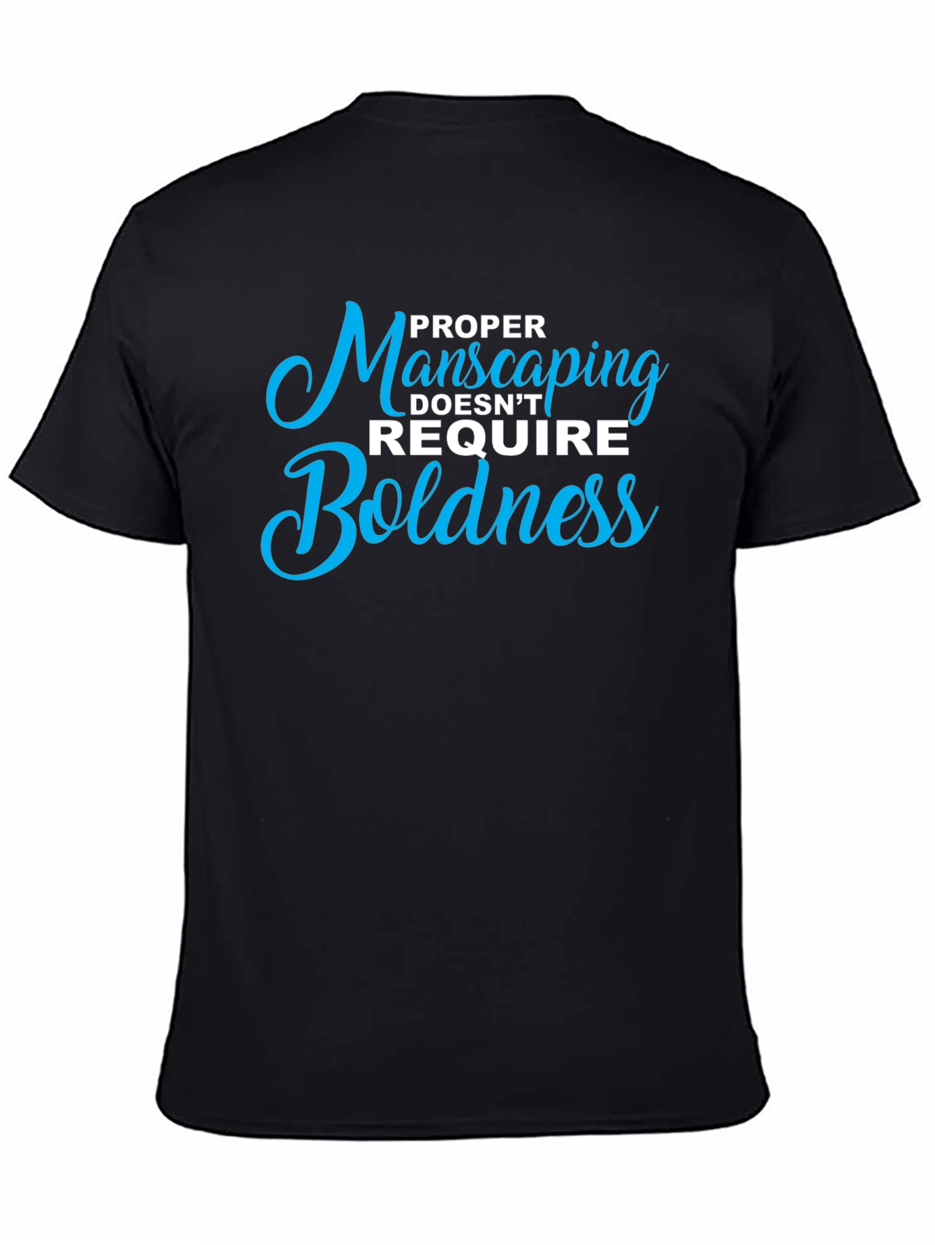 Black Proper Manscaping T-Shirt: Boldness Not Required view 4