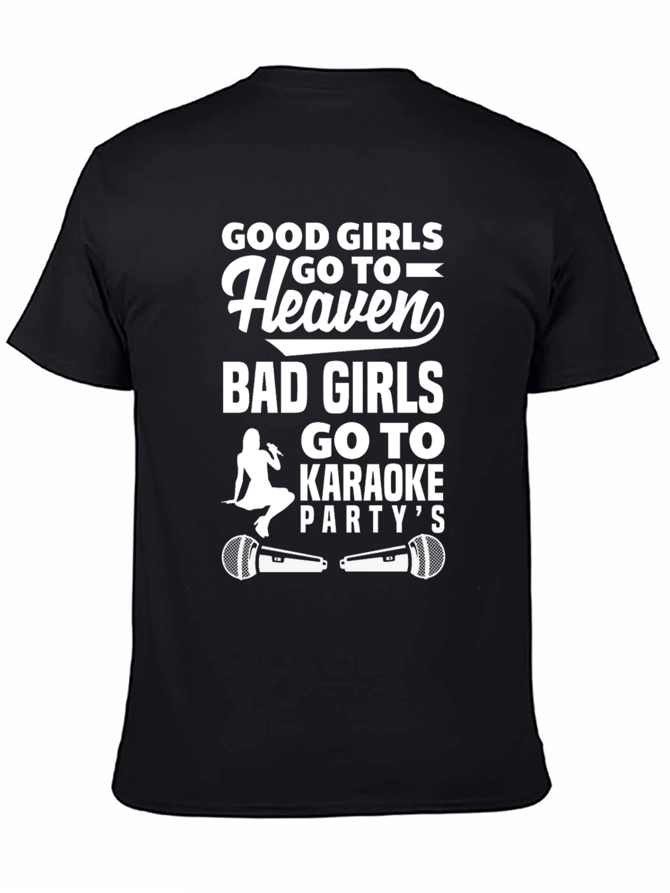Black Good Girls Go to Heaven, Bad Girls Go to Karaoke T-Shirt view 4