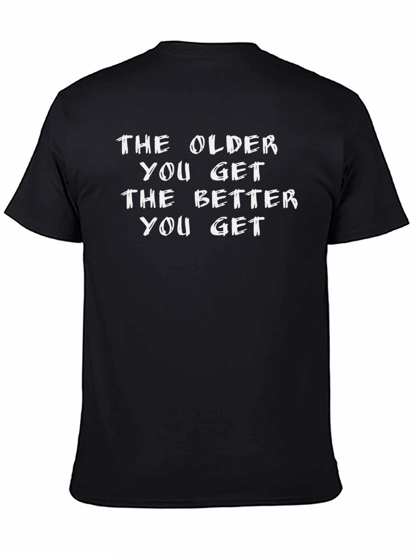 Black The Older You Get Funny Black T-Shirt view 4