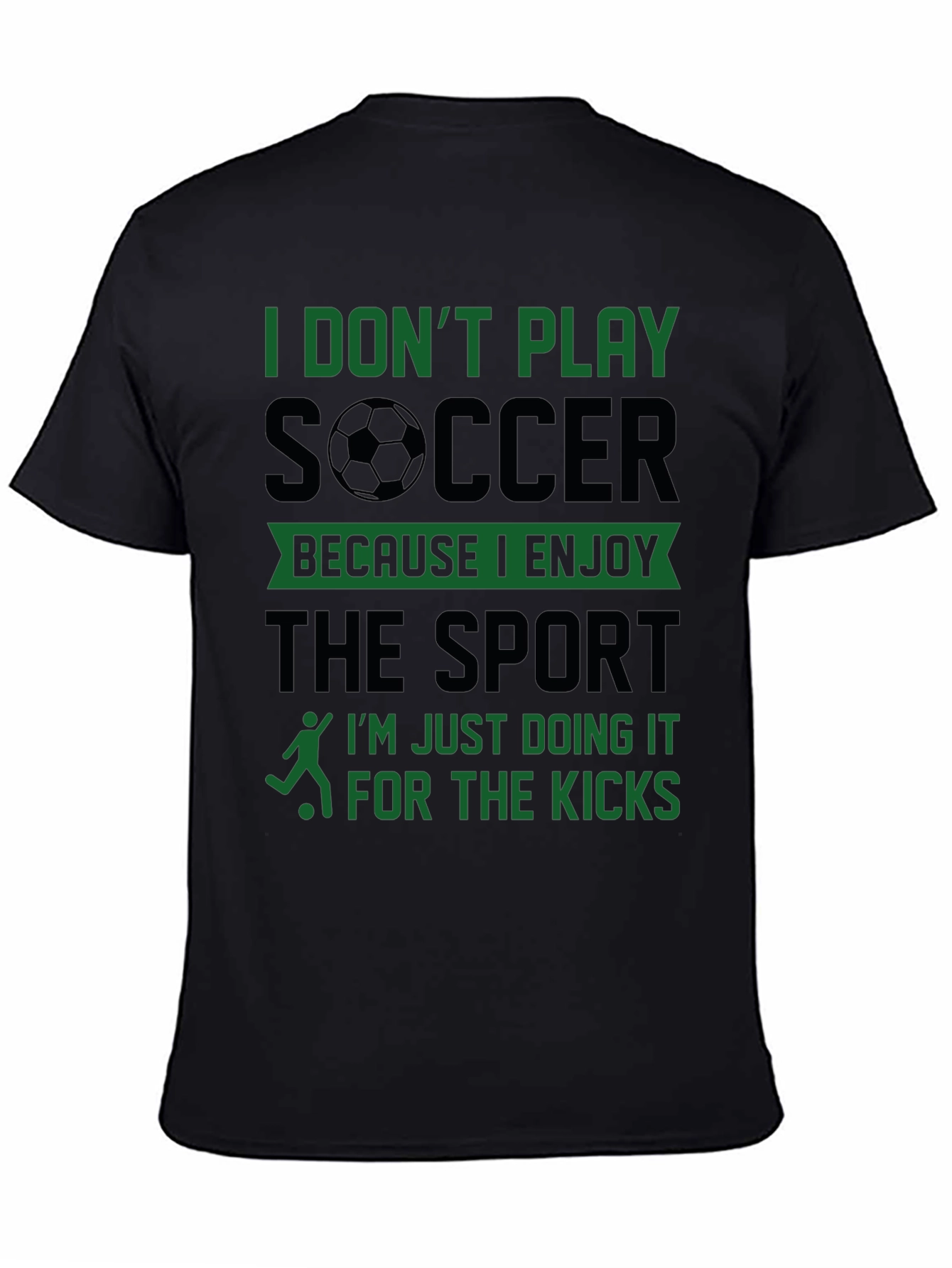 Black Funny Soccer T-Shirt - I Don't Play for Enjoyment view 4