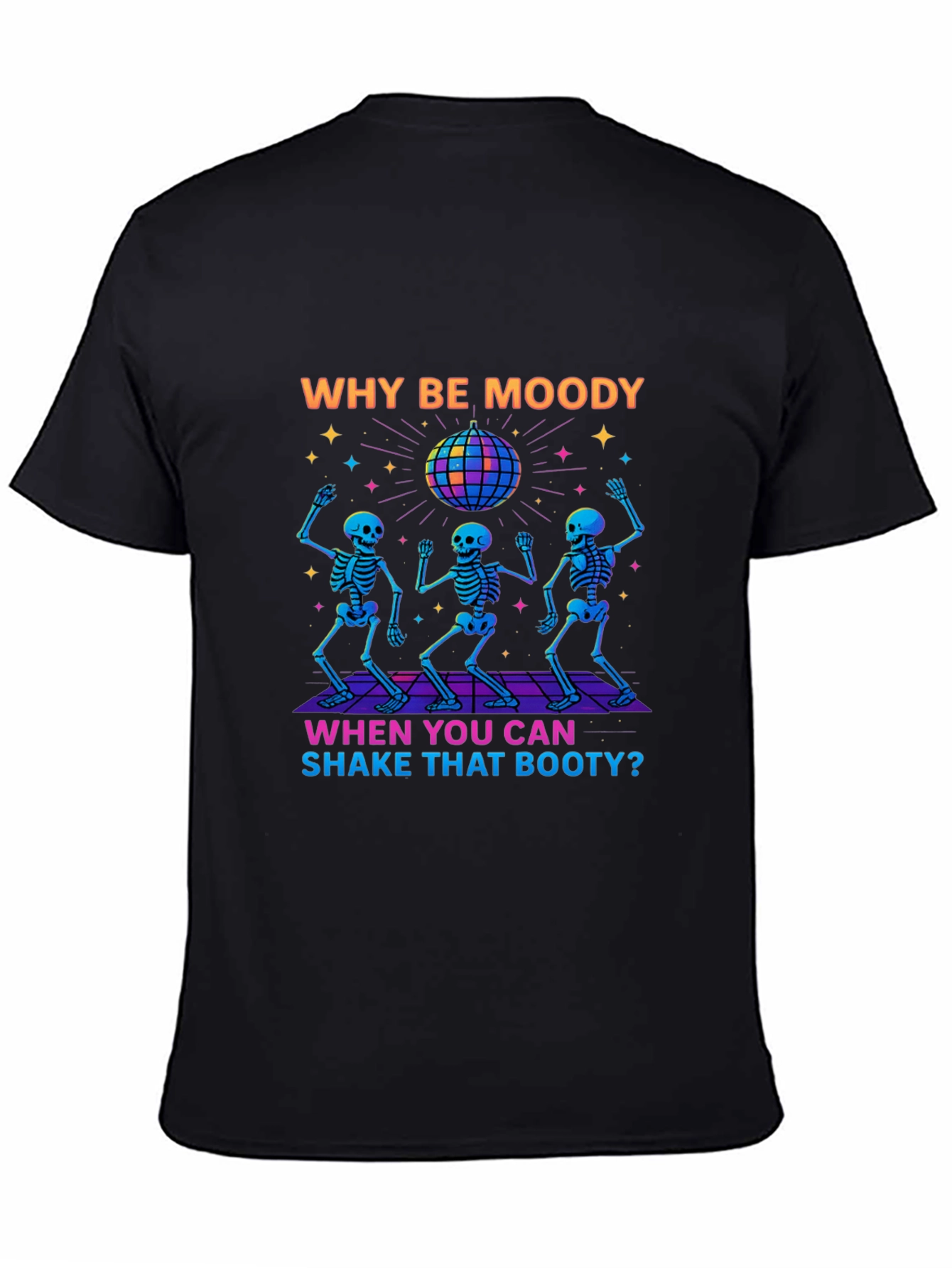Black Why Be Moody Skeleton Disco T-Shirt view 4