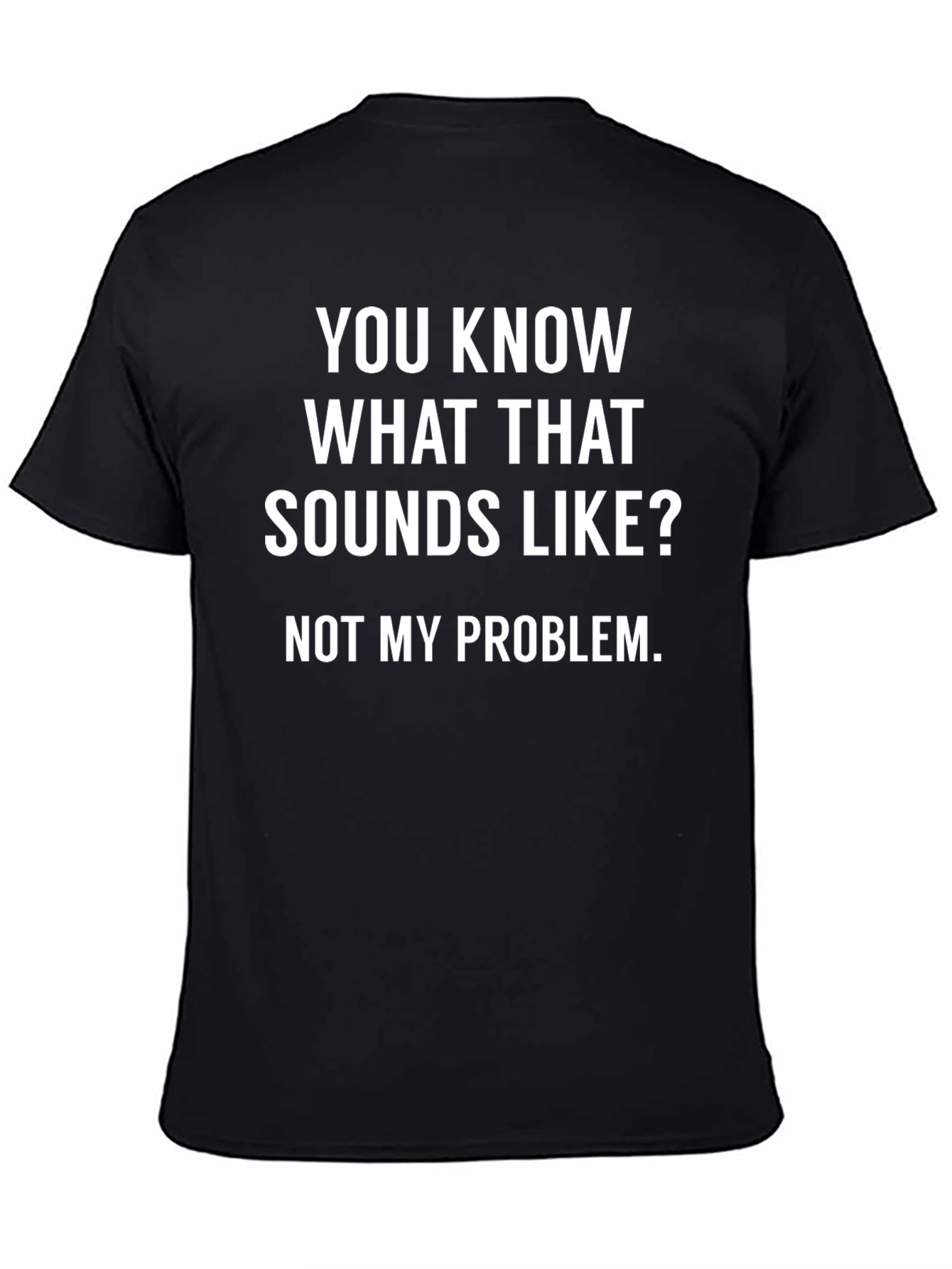 Black Funny "Not My Problem" Graphic T-Shirt view 4